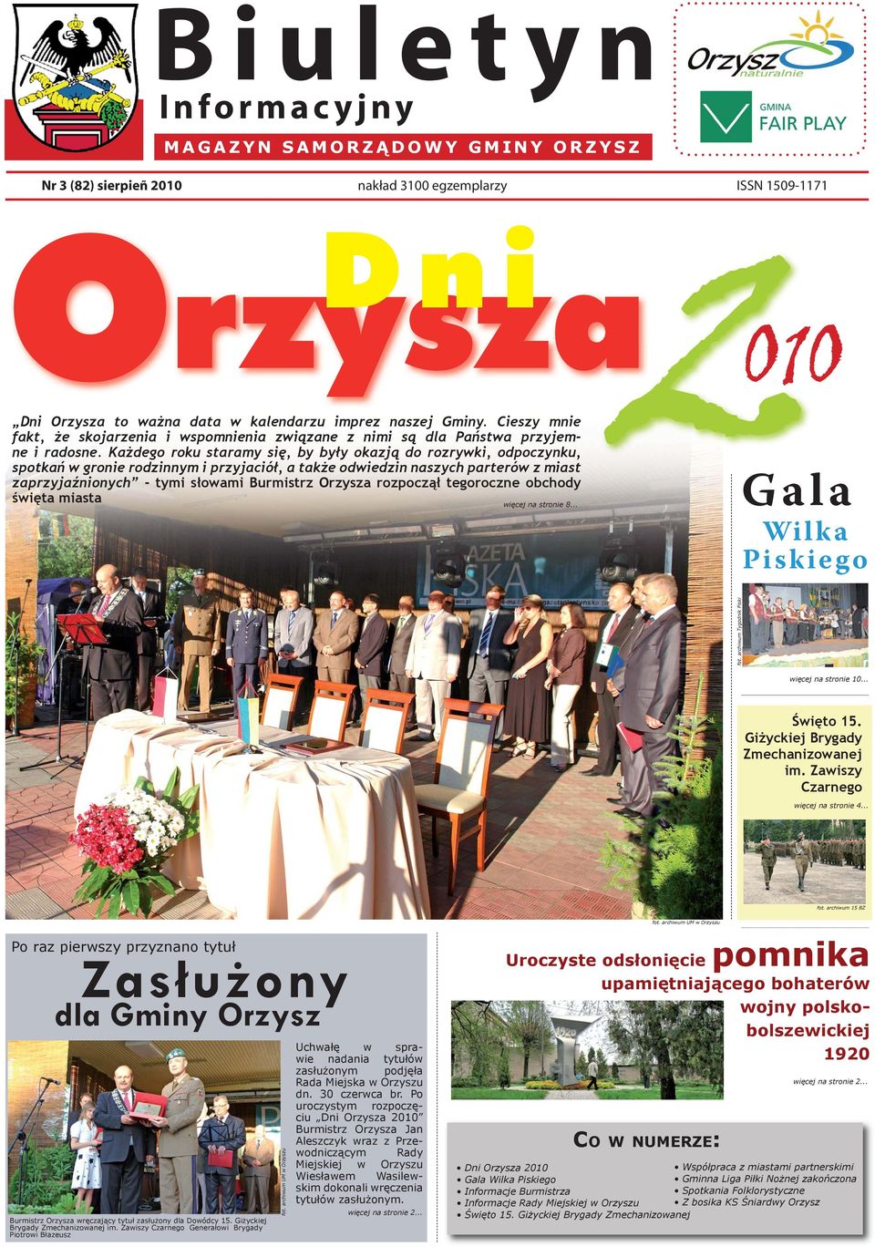 Każdego roku staramy się, by były okazją do rozrywki, odpoczynku, spotkań w gronie rodzinnym i przyjaciół, a także odwiedzin naszych parterów z miast zaprzyjaźnionych - tymi słowami Burmistrz Orzysza