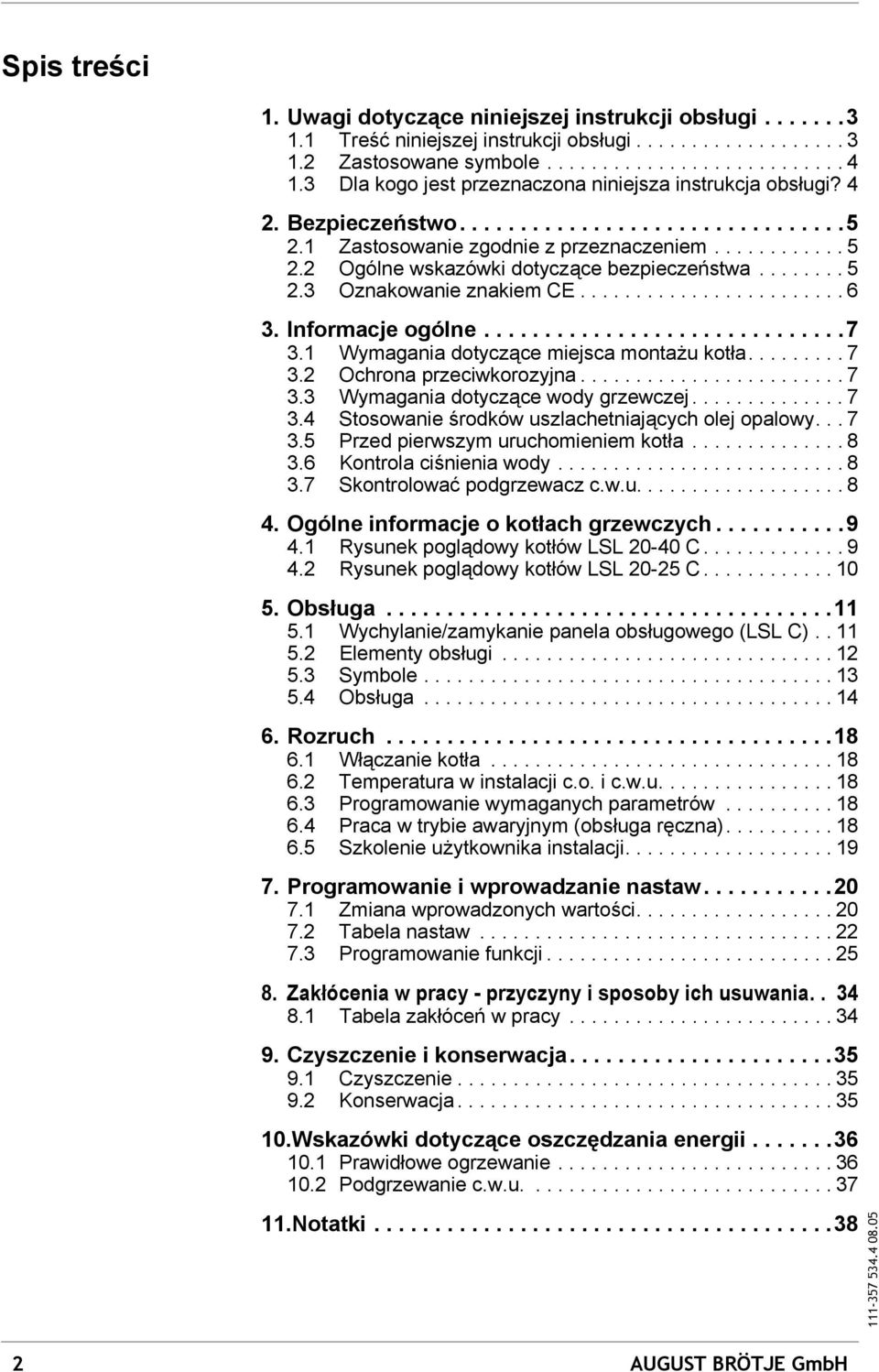 2 Ogólne wskazówki dotyczące bezpieczeństwa........ 5 2.3 Oznakowanie znakiem CE........................ 6 3. Informacje ogólne..............................7 3.