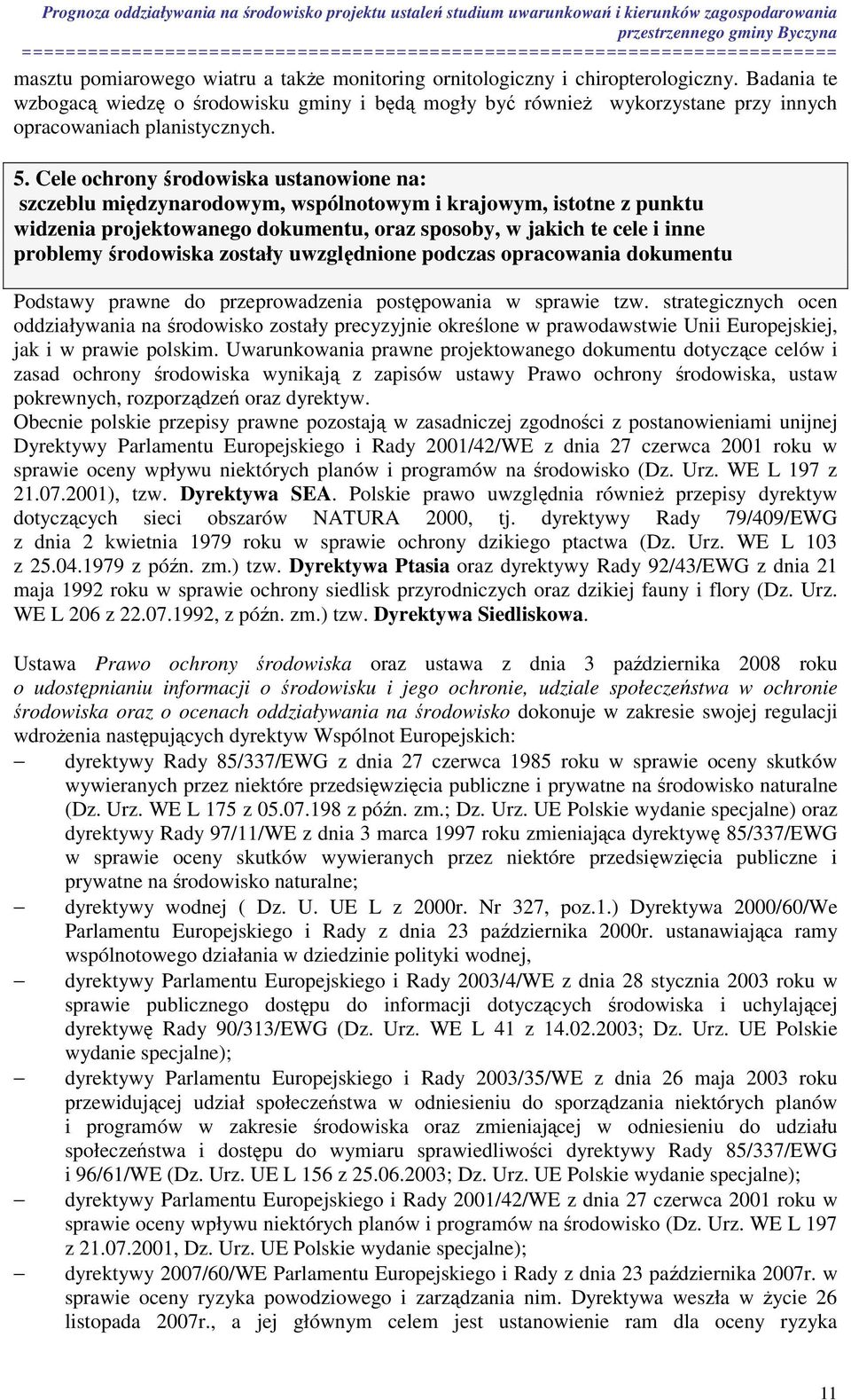 Cele ochrony środowiska ustanowione na: szczeblu międzynarodowym, wspólnotowym i krajowym, istotne z punktu widzenia projektowanego dokumentu, oraz sposoby, w jakich te cele i inne problemy