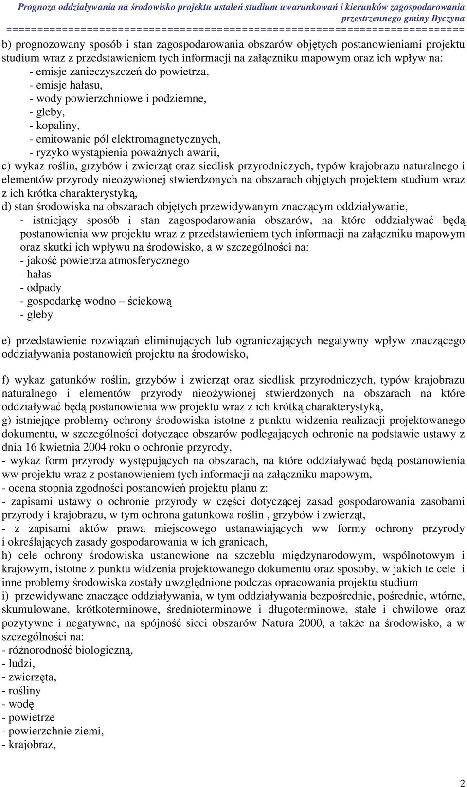 grzybów i zwierząt oraz siedlisk przyrodniczych, typów krajobrazu naturalnego i elementów przyrody nieożywionej stwierdzonych na obszarach objętych projektem studium wraz z ich krótka