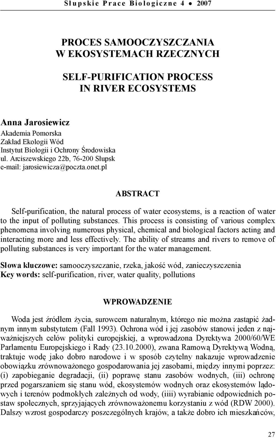 pl ABSTRACT Self-purification, the natural process of water ecosystems, is a reaction of water to the input of polluting substances.