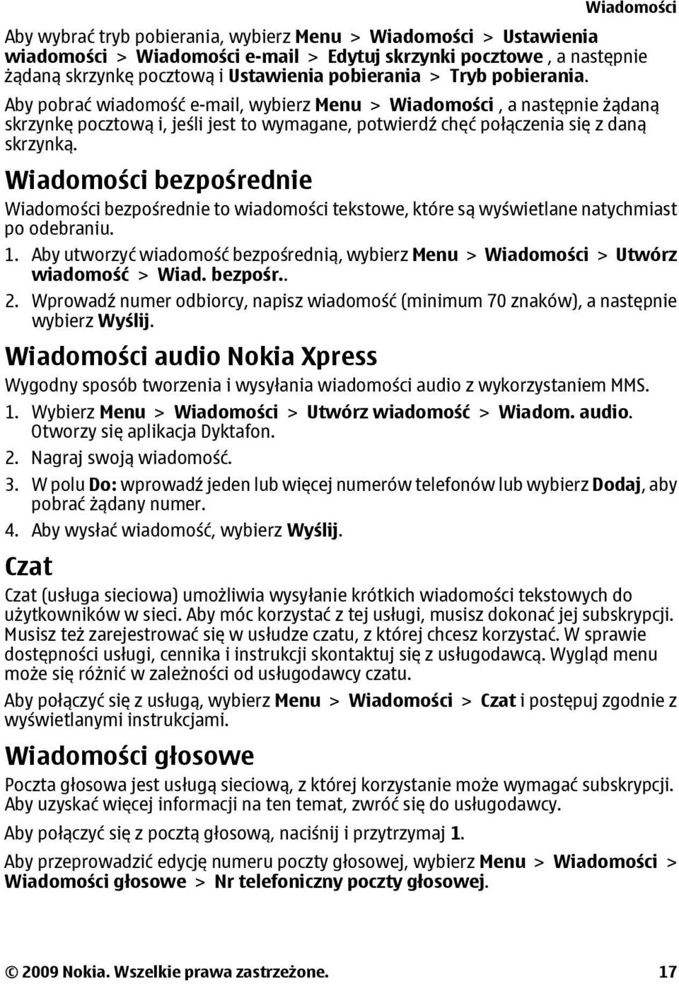 Wiadomości bezpośrednie Wiadomości bezpośrednie to wiadomości tekstowe, które są wyświetlane natychmiast po odebraniu. 1.