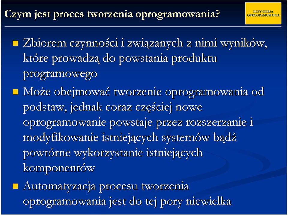 obejmować tworzenie oprogramowania od podstaw, jednak coraz częściej nowe oprogramowanie powstaje przez