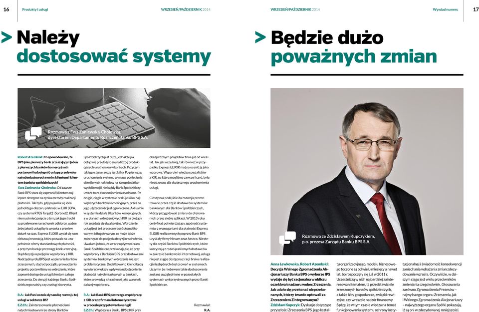 banków spółdzielczych? Ewa Zaniewska-Cholewka: Od zawsze Bank BPS stara się zapewnić klientom najlepsze dostępne na rynku metody realizacji płatności.