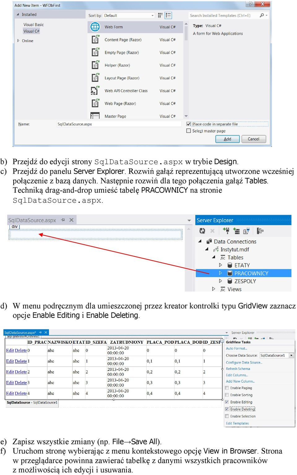 Techniką drag-and-drop umieść tabelę PRACOWNICY na stronie SqlDataSource.aspx.