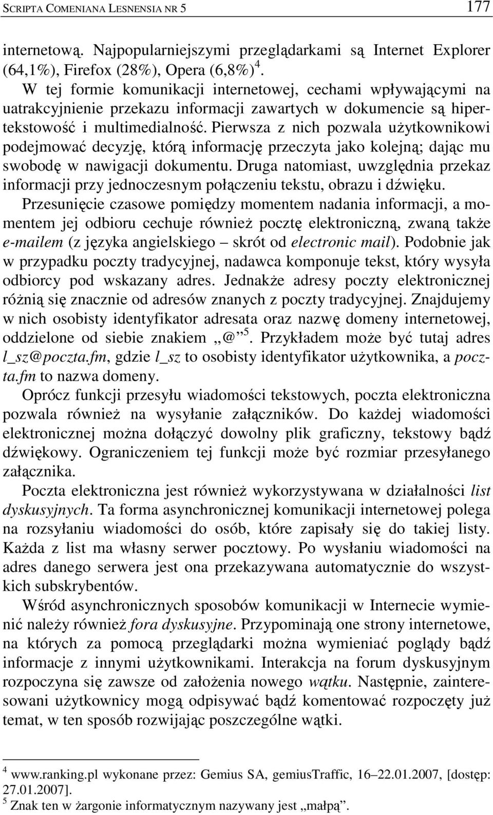 Pierwsza z nich pozwala uŝytkownikowi podejmować decyzję, którą informację przeczyta jako kolejną; dając mu swobodę w nawigacji dokumentu.