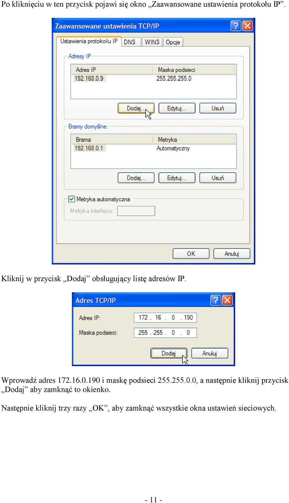 190 i maskę podsieci 255.255.0.0, a następnie kliknij przycisk Dodaj aby zamknąć to okienko.
