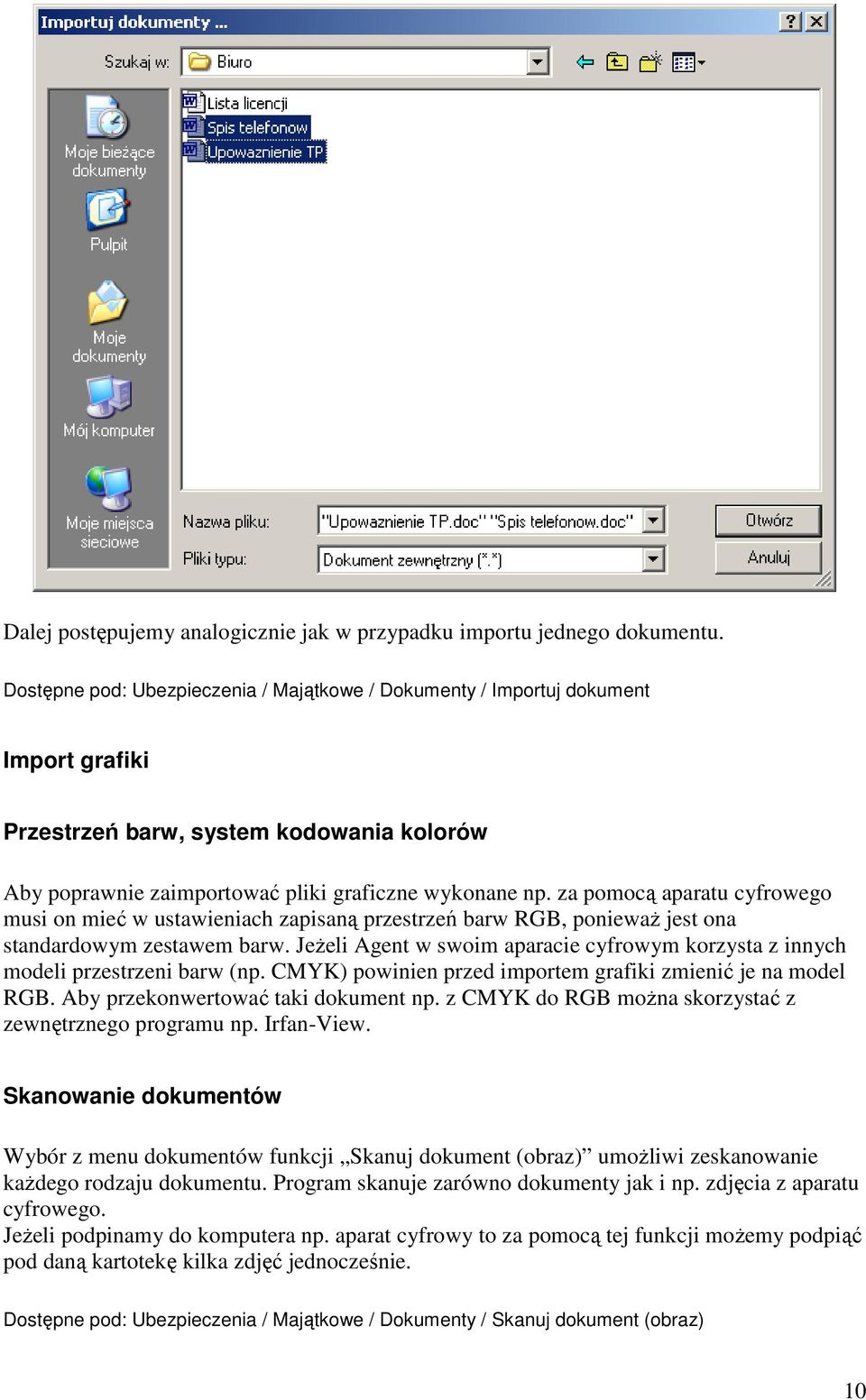 za pomocą aparatu cyfrowego musi on mieć w ustawieniach zapisaną przestrzeń barw RGB, ponieważ jest ona standardowym zestawem barw.