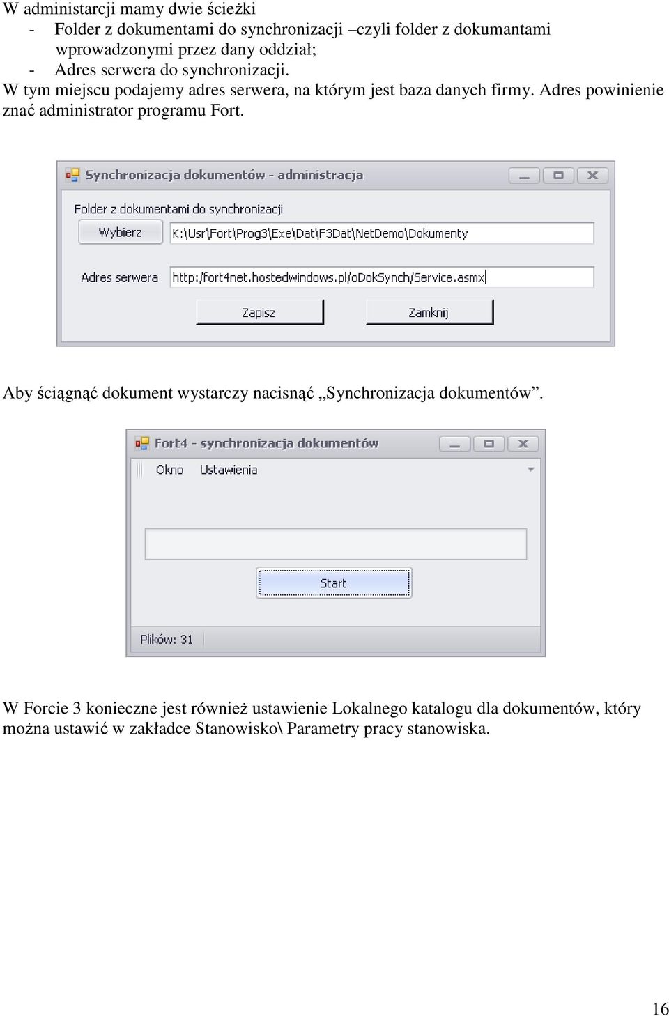 Adres powinienie znać administrator programu Fort. Aby ściągnąć dokument wystarczy nacisnąć Synchronizacja dokumentów.