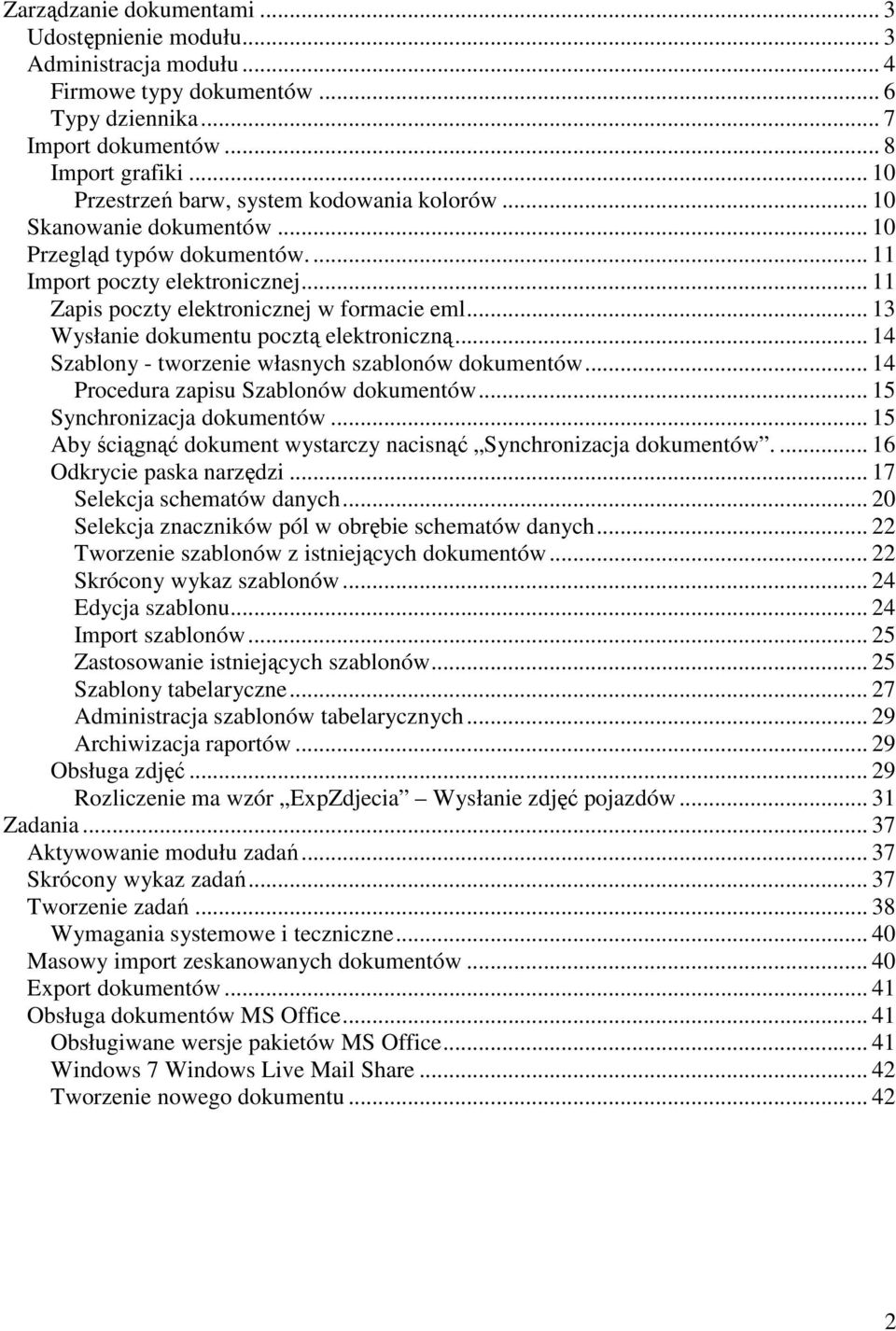 .. 13 Wysłanie dokumentu pocztą elektroniczną... 14 Szablony - tworzenie własnych szablonów dokumentów... 14 Procedura zapisu Szablonów dokumentów... 15 Synchronizacja dokumentów.