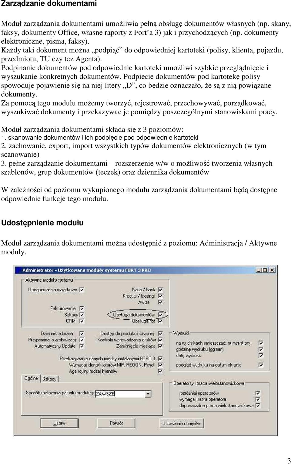 Podpinanie dokumentów pod odpowiednie kartoteki umożliwi szybkie przeglądnięcie i wyszukanie konkretnych dokumentów.