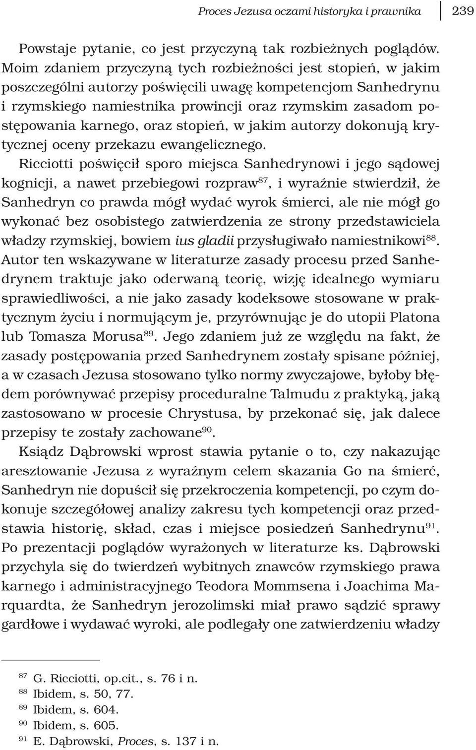 karnego, oraz stopień, w jakim autorzy dokonują krytycznej oceny przekazu ewangelicznego.