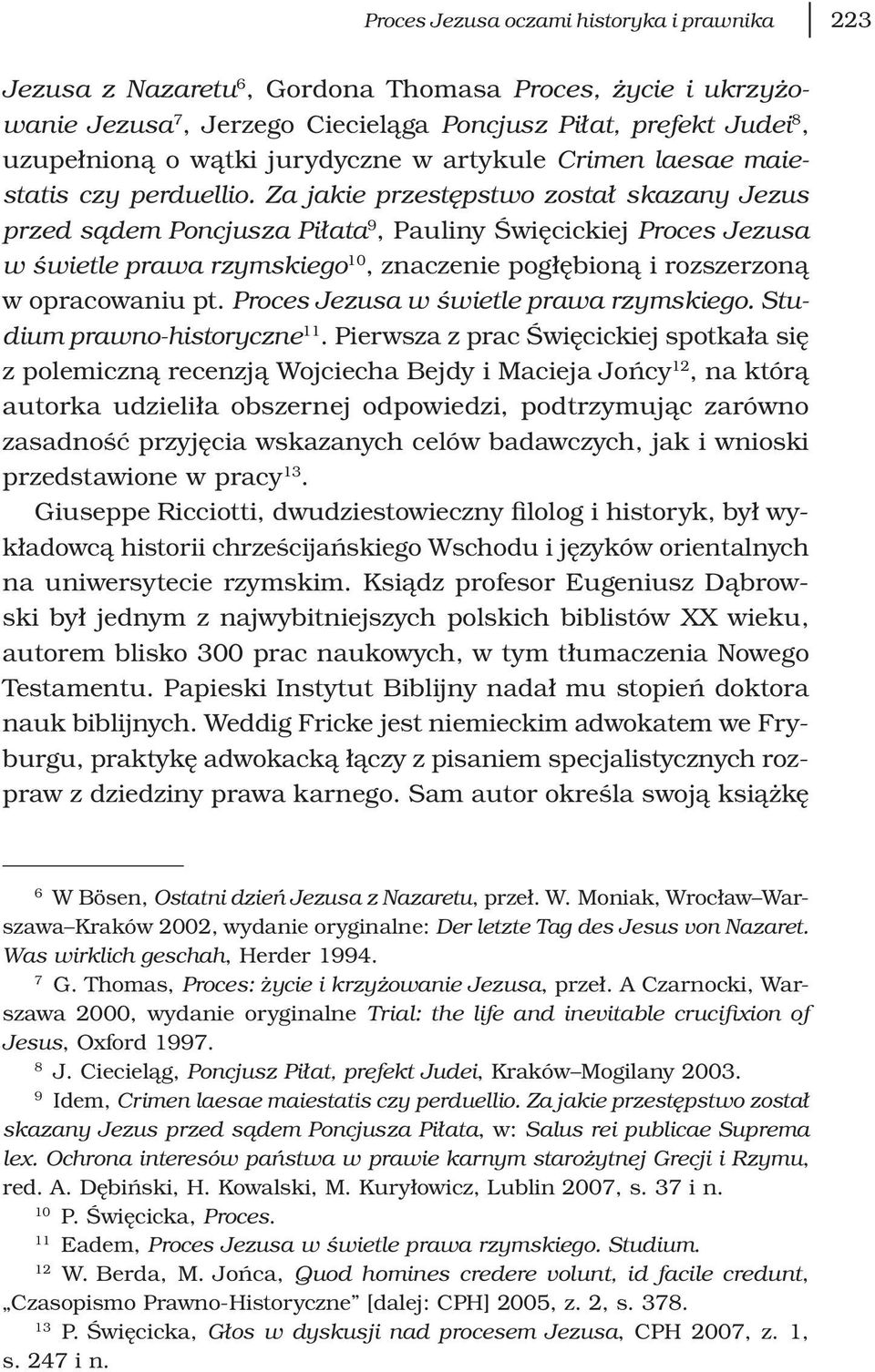 Za jakie przestępstwo został skazany Jezus przed sądem Poncjusza Piłata 9, Pauliny Święcickiej Proces Jezusa w świetle prawa rzymskiego 10, znaczenie pogłębioną i rozszerzoną w opracowaniu pt.