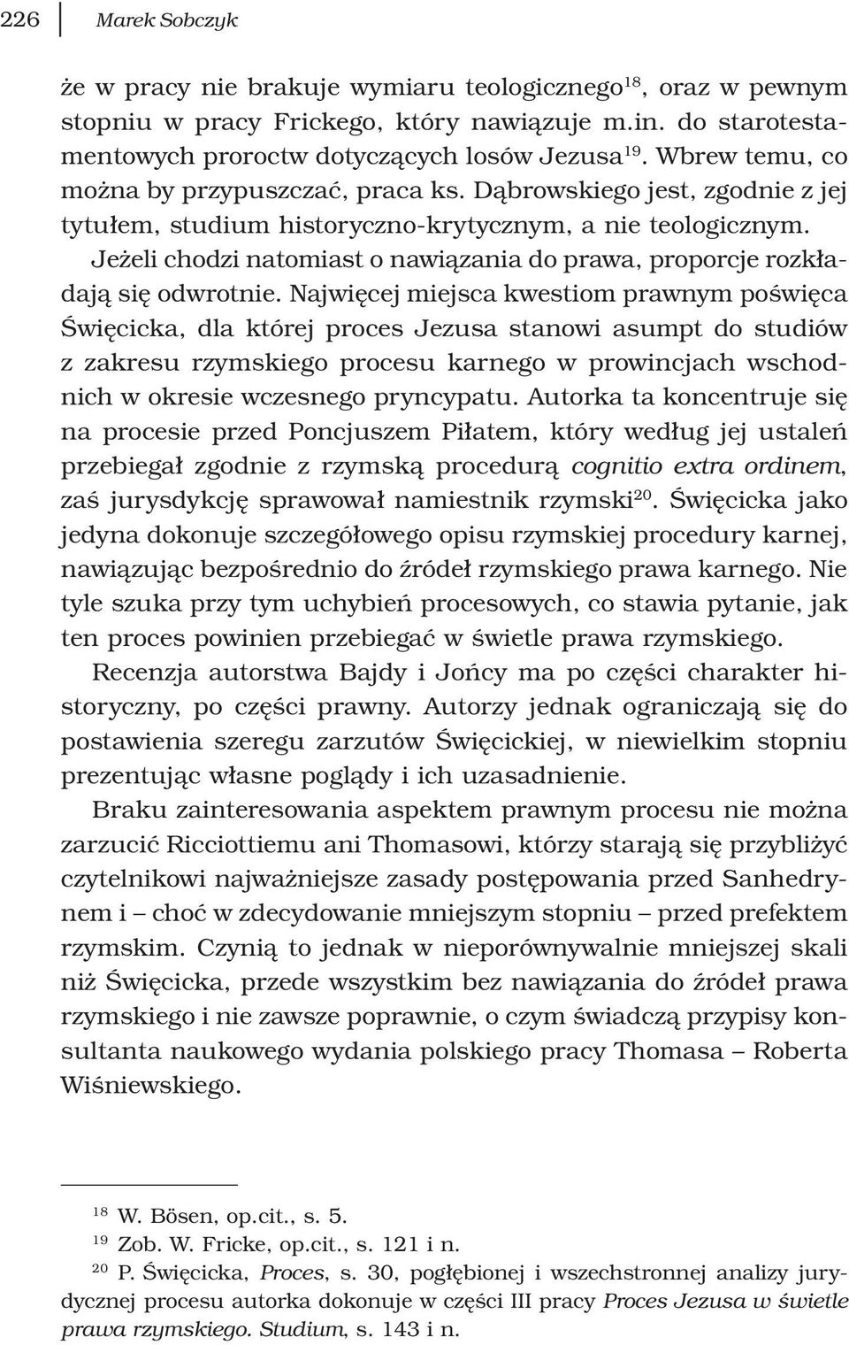 Jeżeli chodzi natomiast o nawiązania do prawa, proporcje rozkładają się odwrotnie.