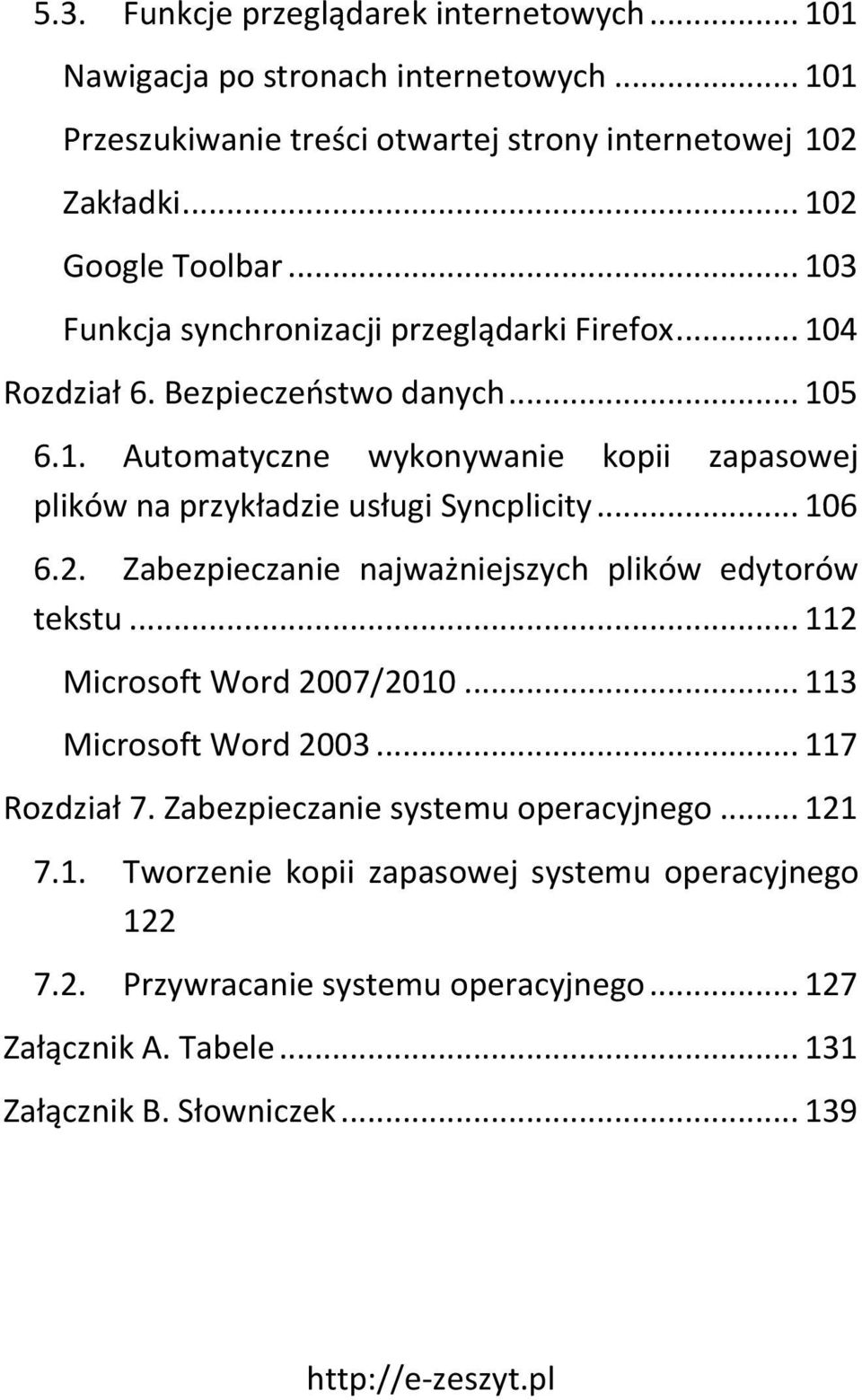 .. 106 6.2. Zabezpieczanie najważniejszych plików edytorów tekstu... 112 Microsoft Word 2007/2010... 113 Microsoft Word 2003... 117 Rozdział 7. Zabezpieczanie systemu operacyjnego.