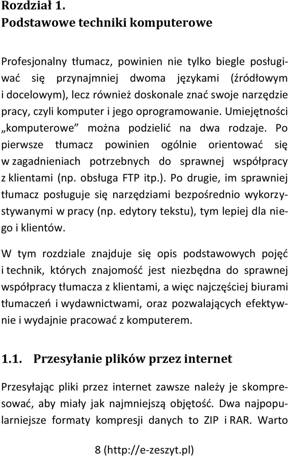 czyli komputer i jego oprogramowanie. Umiejętności komputerowe można podzielić na dwa rodzaje.