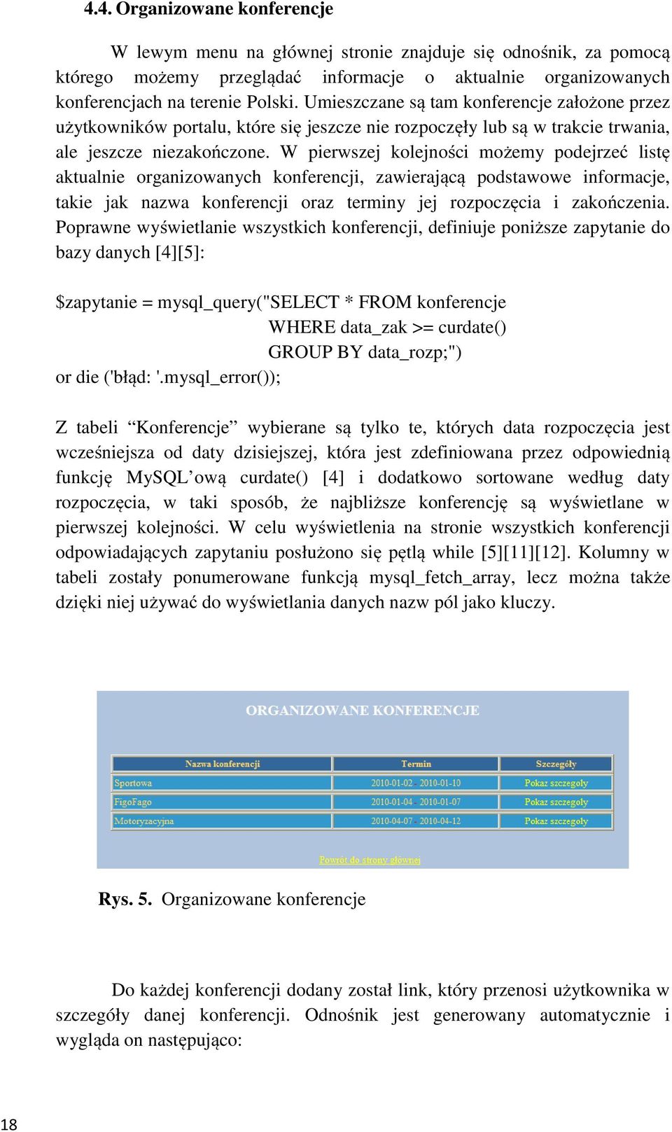 W pierwszej kolejności możemy podejrzeć listę aktualnie organizowanych konferencji, zawierającą podstawowe informacje, takie jak nazwa konferencji oraz terminy jej rozpoczęcia i zakończenia.