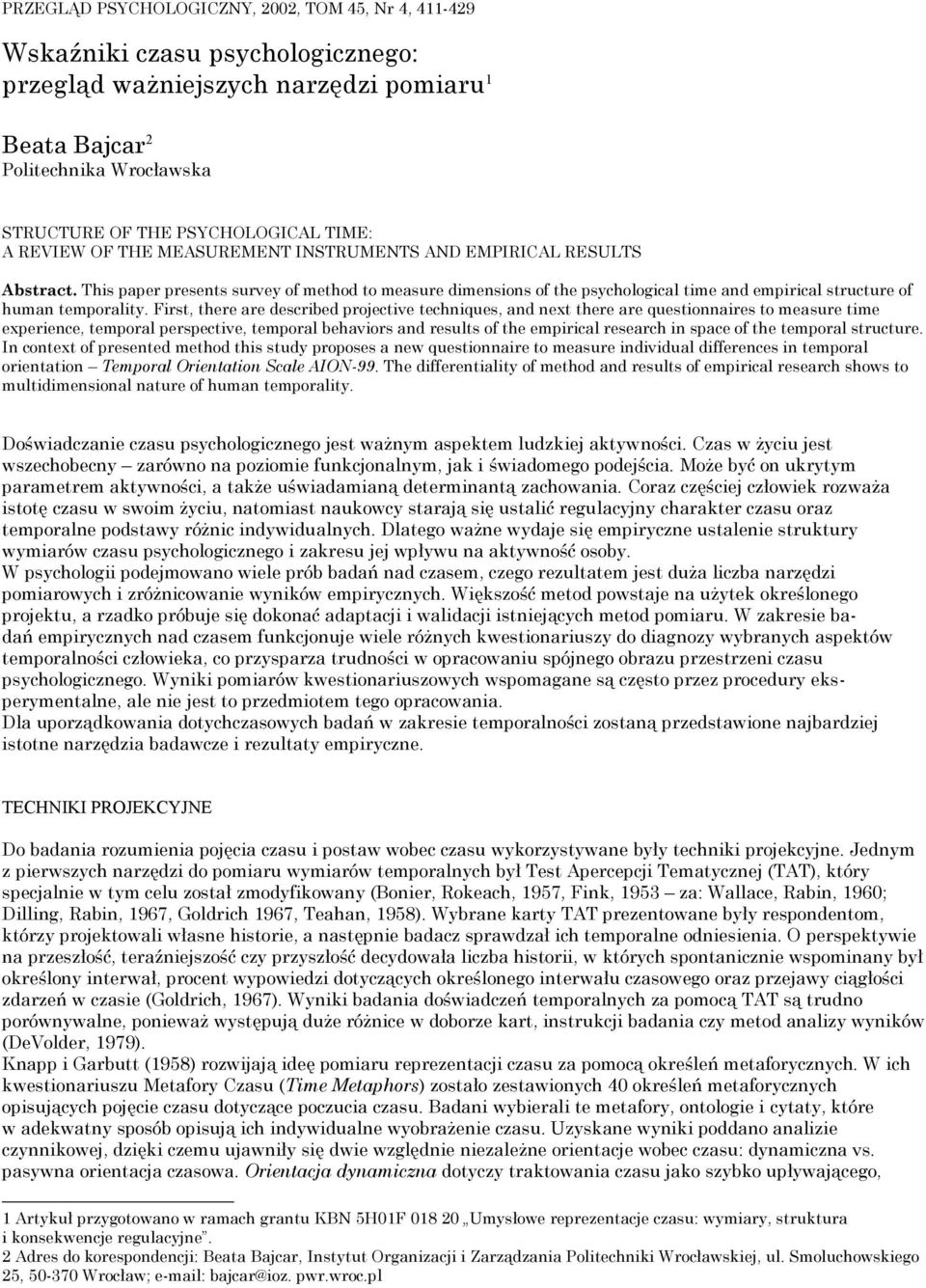 This paper presents survey of method to measure dimensions of the psychological time and empirical structure of human temporality.