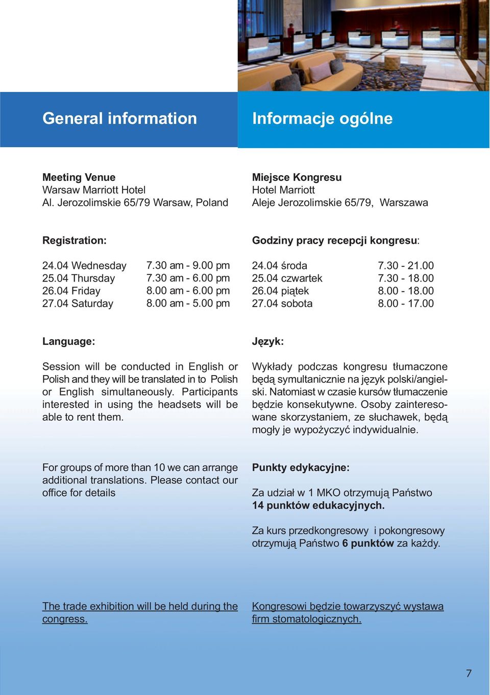 04 Saturday 7.30 am - 9.00 pm 7.30 am - 6.00 pm 8.00 am - 6.00 pm 8.00 am - 5.00 pm 24.04 środa 7.30-21.00 25.04 czwartek 7.30-18.00 26.04 piątek 8.00-18.00 27.04 sobota 8.00-17.