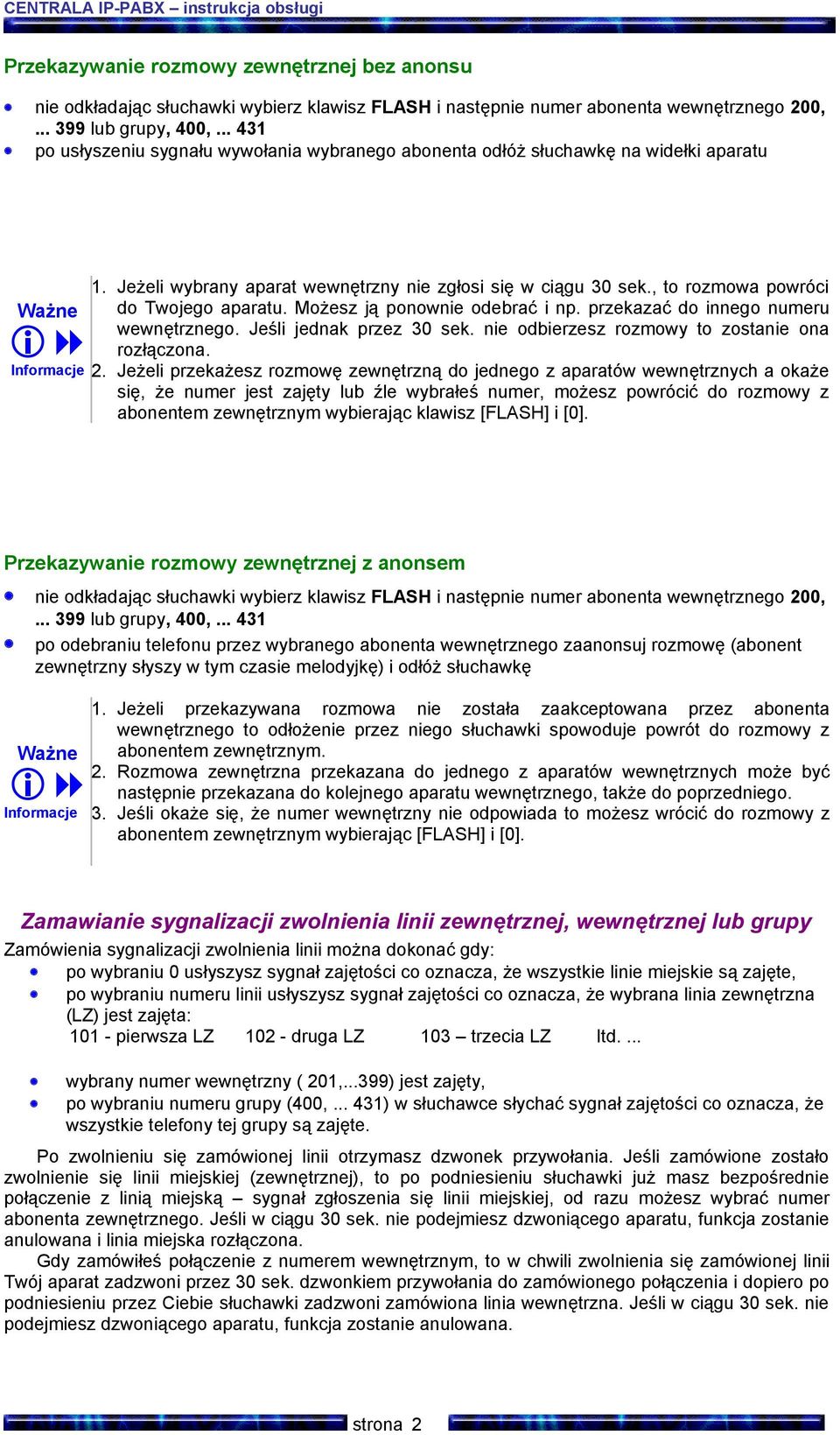 Możesz ją ponownie odebrać i np. przekazać do innego numeru Ważne wewnętrznego. Jeśli jednak przez 30 sek. nie odbierzesz rozmowy to zostanie ona rozłączona. Informacje 2.