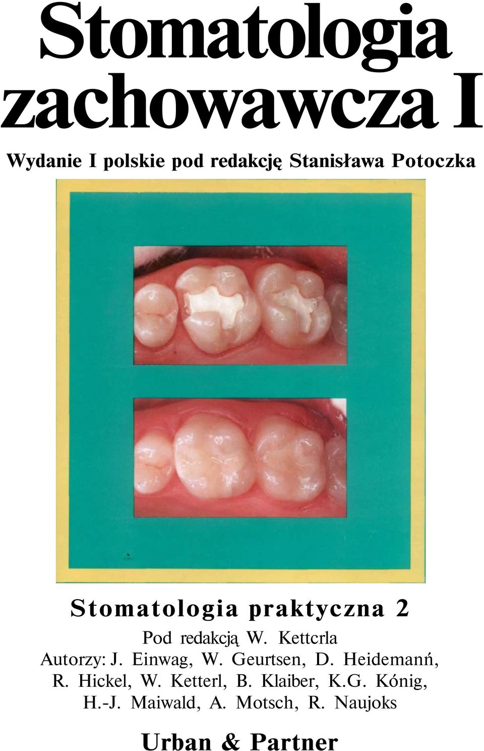 Kettcrla Autorzy: J. Einwag, W. Geurtsen, D. Heidemanń, R. Hickel, W.