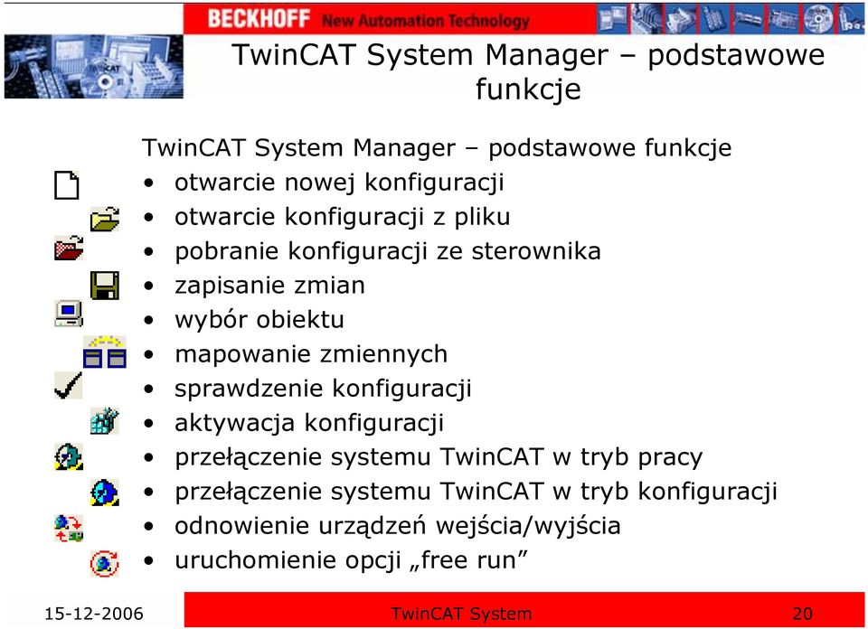 zmiennych sprawdzenie konfiguracji aktywacja konfiguracji przełączenie systemu TwinCAT w tryb pracy przełączenie