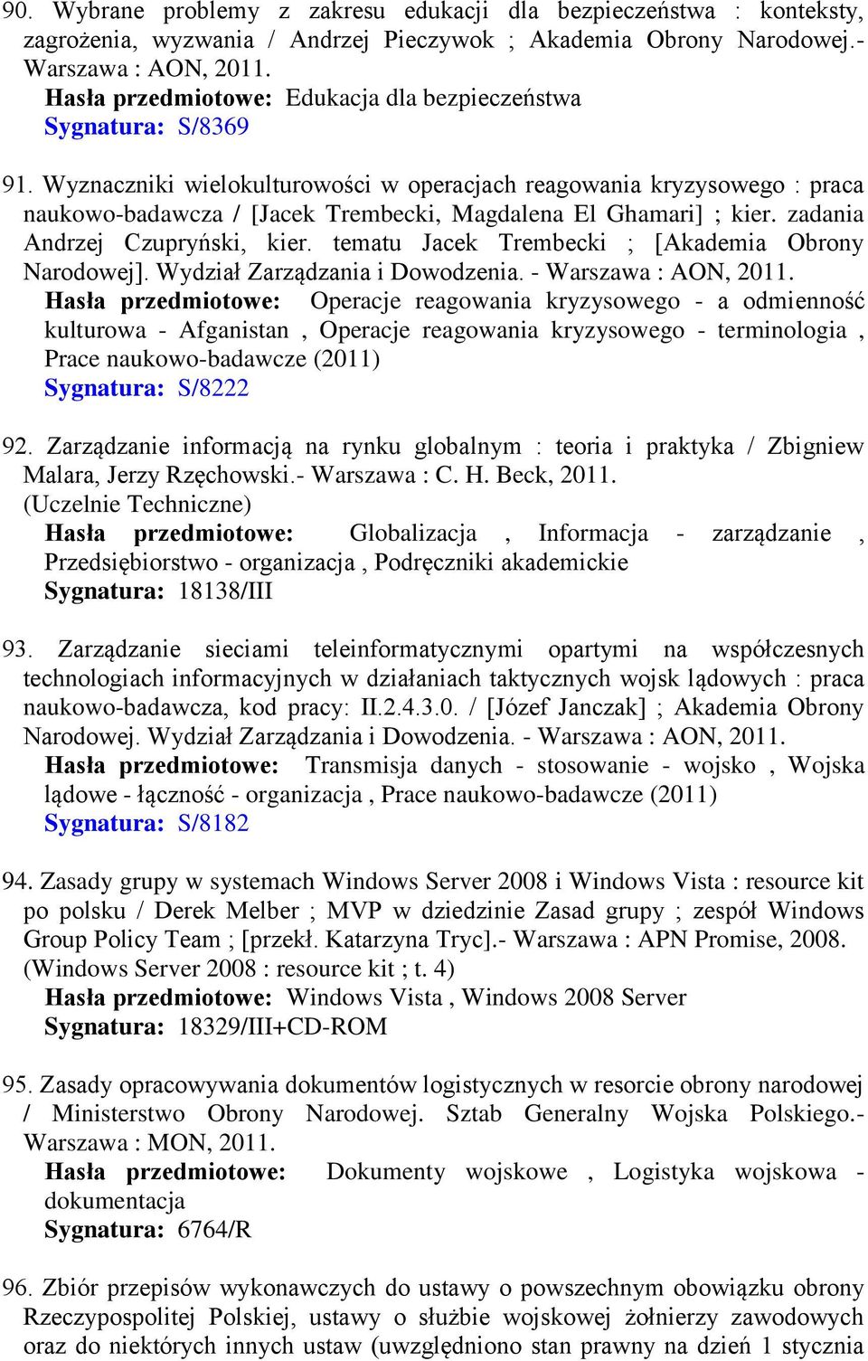 Wyznaczniki wielokulturowości w operacjach reagowania kryzysowego : praca naukowo-badawcza / [Jacek Trembecki, Magdalena El Ghamari] ; kier. zadania Andrzej Czupryński, kier.