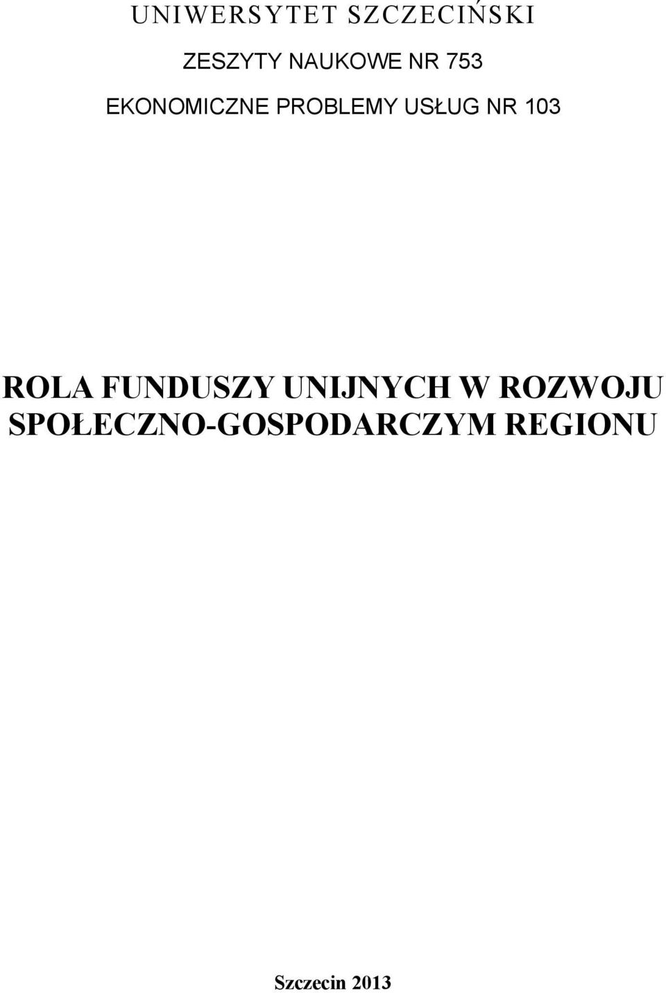 103 ROLA FUNDUSZY UNIJNYCH W ROZWOJU