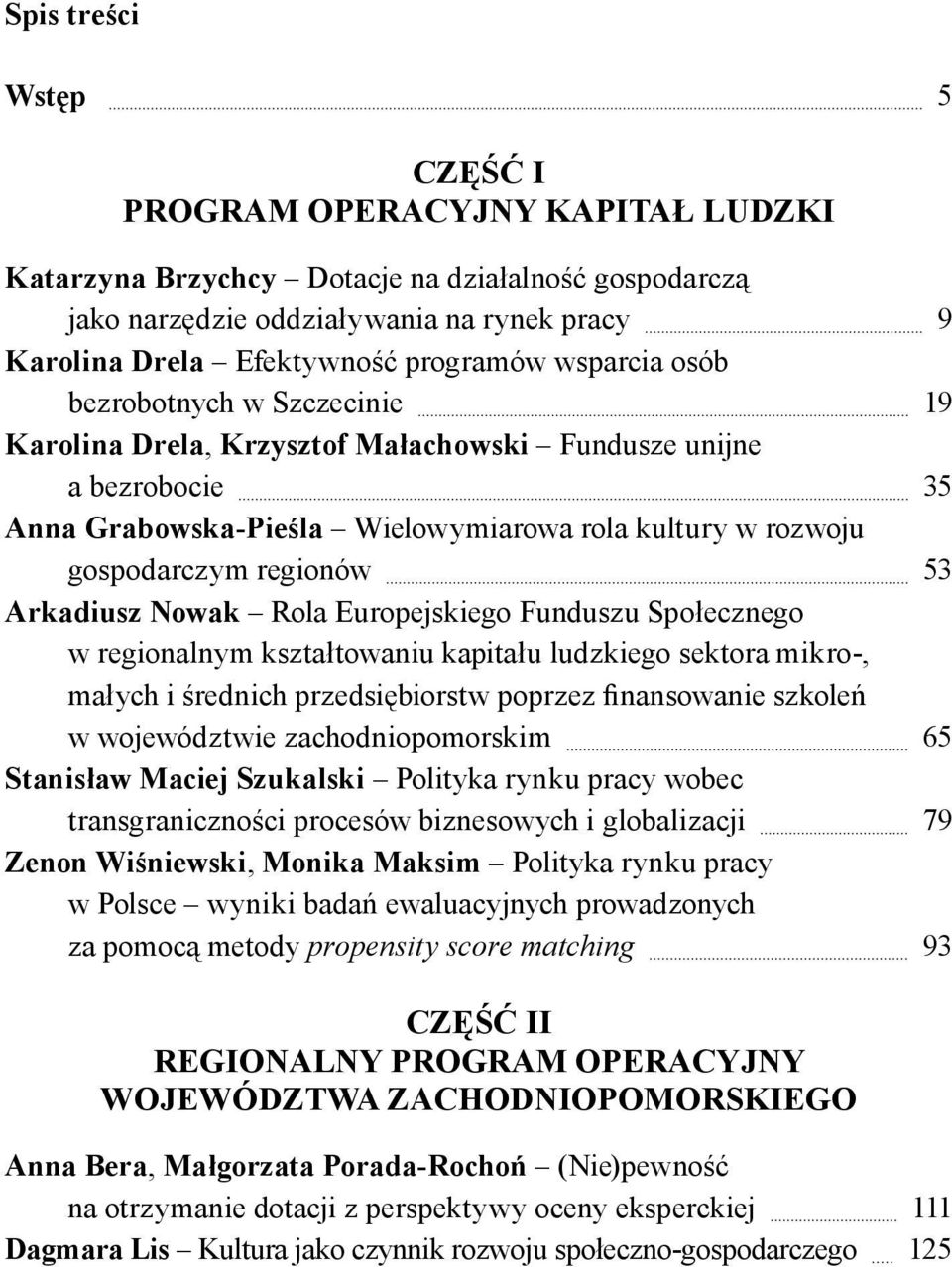 Arkadiusz Nowak Rola Europejskiego Funduszu Społecznego w regionalnym kształtowaniu kapitału ludzkiego sektora mikro-, małych i średnich przedsiębiorstw poprzez finansowanie szkoleń w województwie