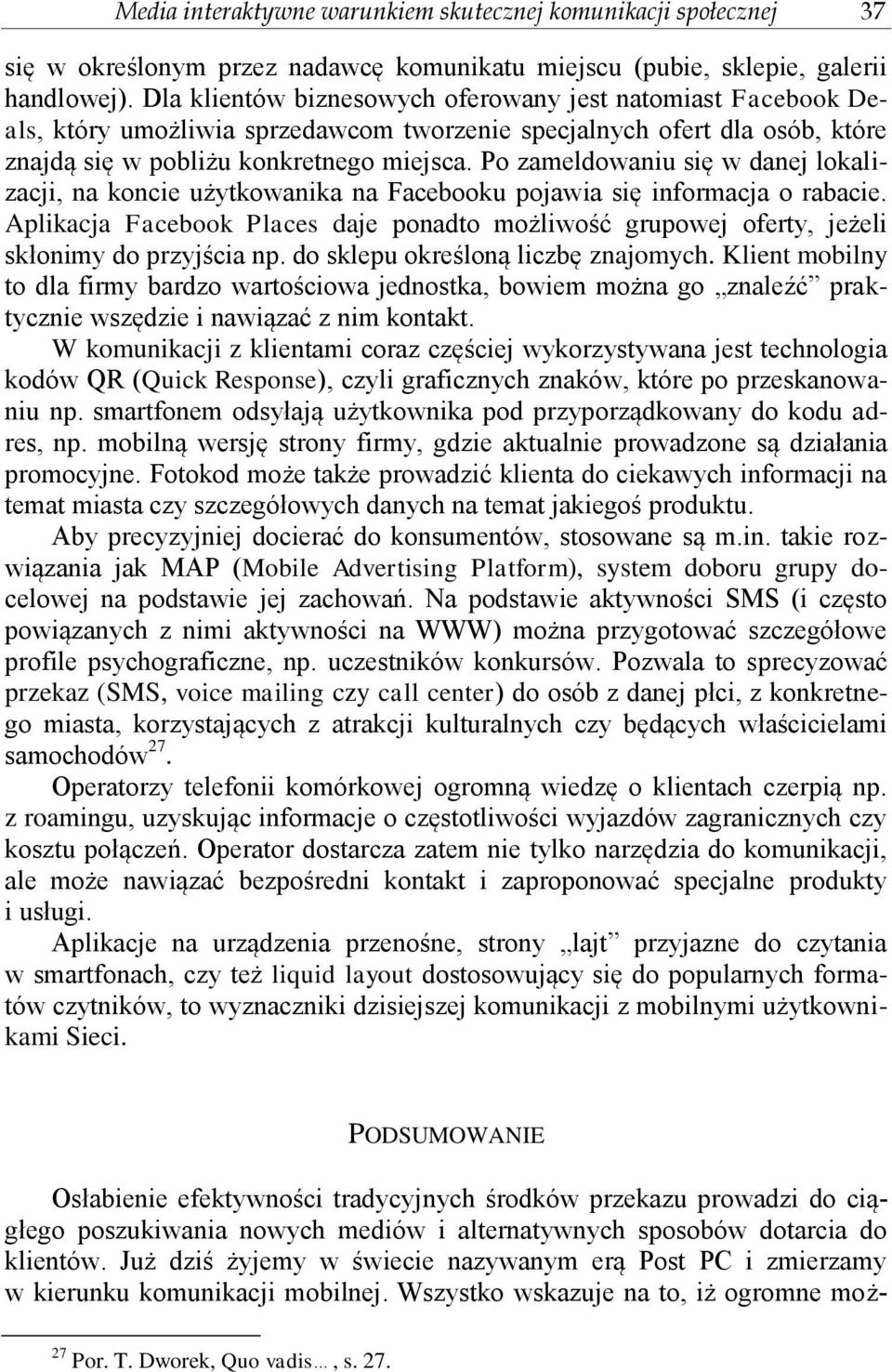 Po zameldowaniu się w danej lokalizacji, na koncie użytkowanika na Facebooku pojawia się informacja o rabacie.