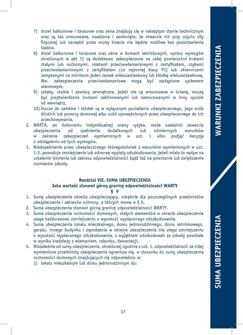 kratami stałymi lub ruchomymi, roletami przeciwwłamaniowymi z certyfikatem, szybami przeciwwłamaniowymi z certyfikatem (co najmniej klasy P3) lub okiennicami zamykanymi na minimum jeden zamek