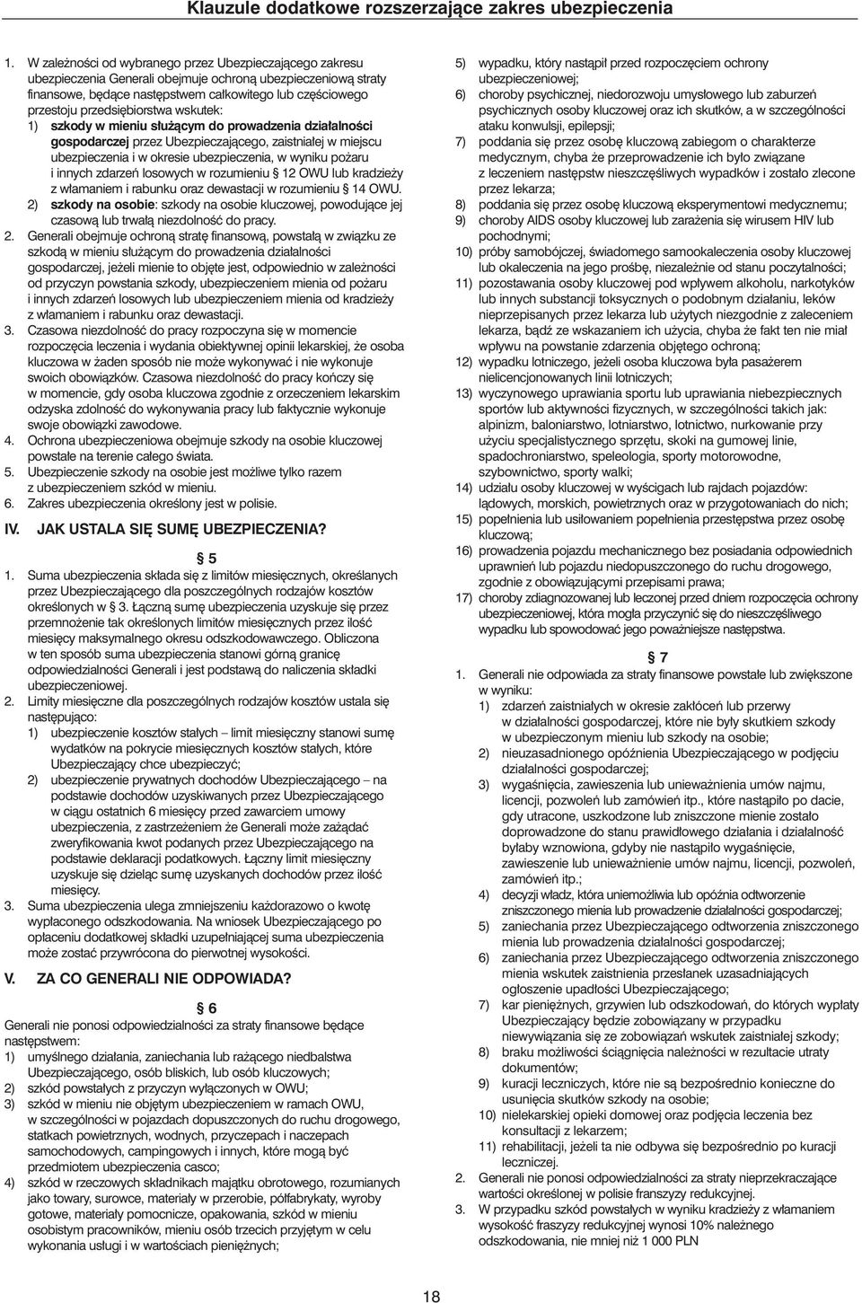 biorstwa wskutek: 1) szkody w mieniu s u àcym do prowadzenia dzia alnoêci gospodarczej przez Ubezpieczajàcego, zaistnia ej w miejscu ubezpieczenia i w okresie ubezpieczenia, w wyniku po aru iinnych