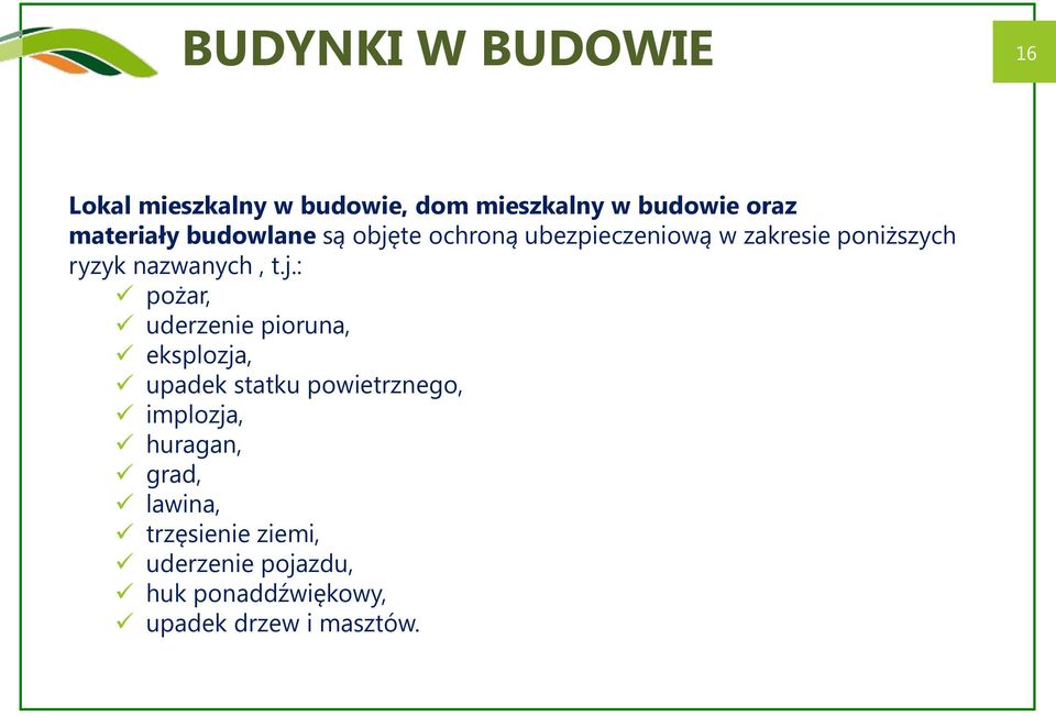 te ochroną ubezpieczeniową w zakresie poniższych ryzyk nazwanych, t.j.