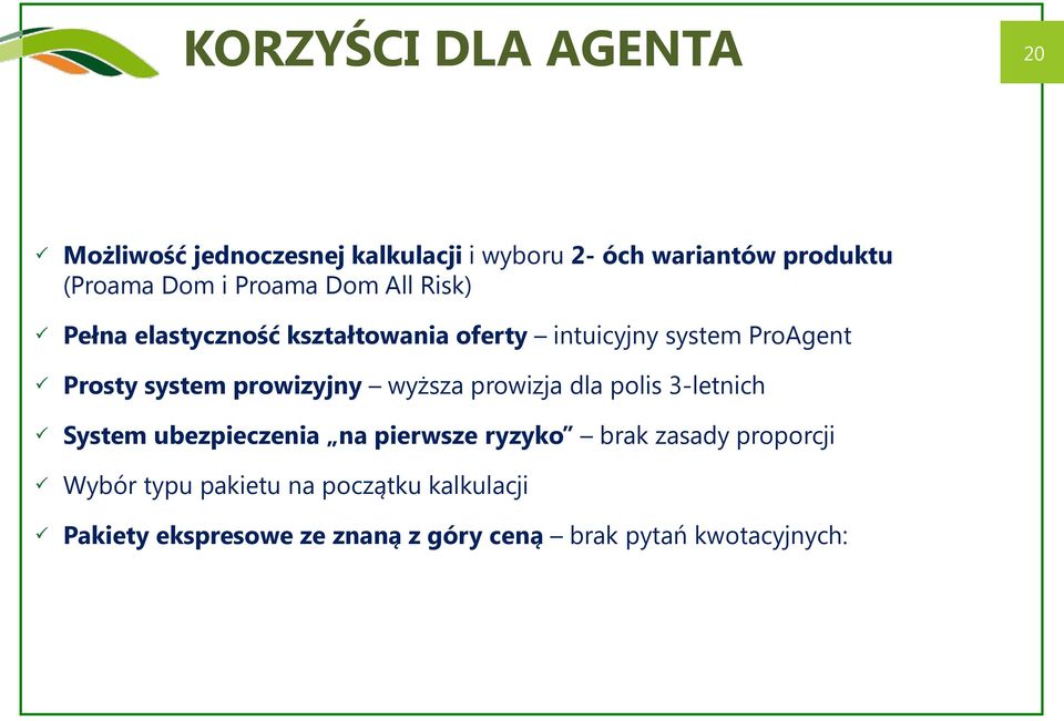 prowizyjny wyższa prowizja dla polis 3-letnich System ubezpieczenia na pierwsze ryzyko brak zasady