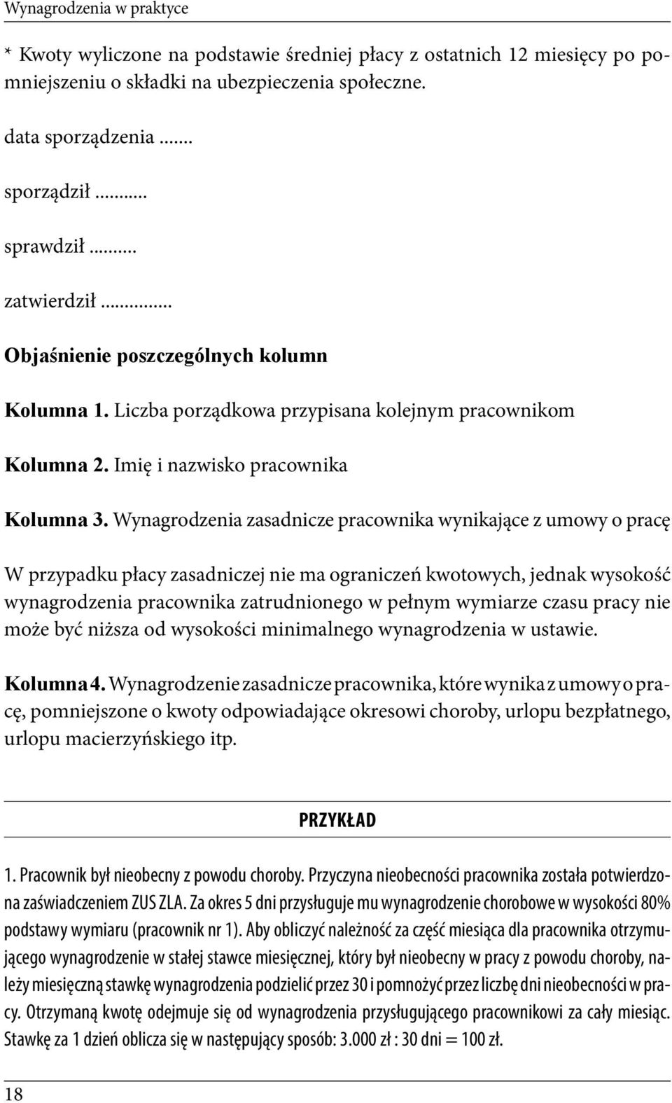 Wynagrodzenia zasadnicze pracownika wynikające z umowy o pracę W przypadku płacy zasadniczej nie ma ograniczeń kwotowych, jednak wysokość wynagrodzenia pracownika zatrudnionego w pełnym wymiarze