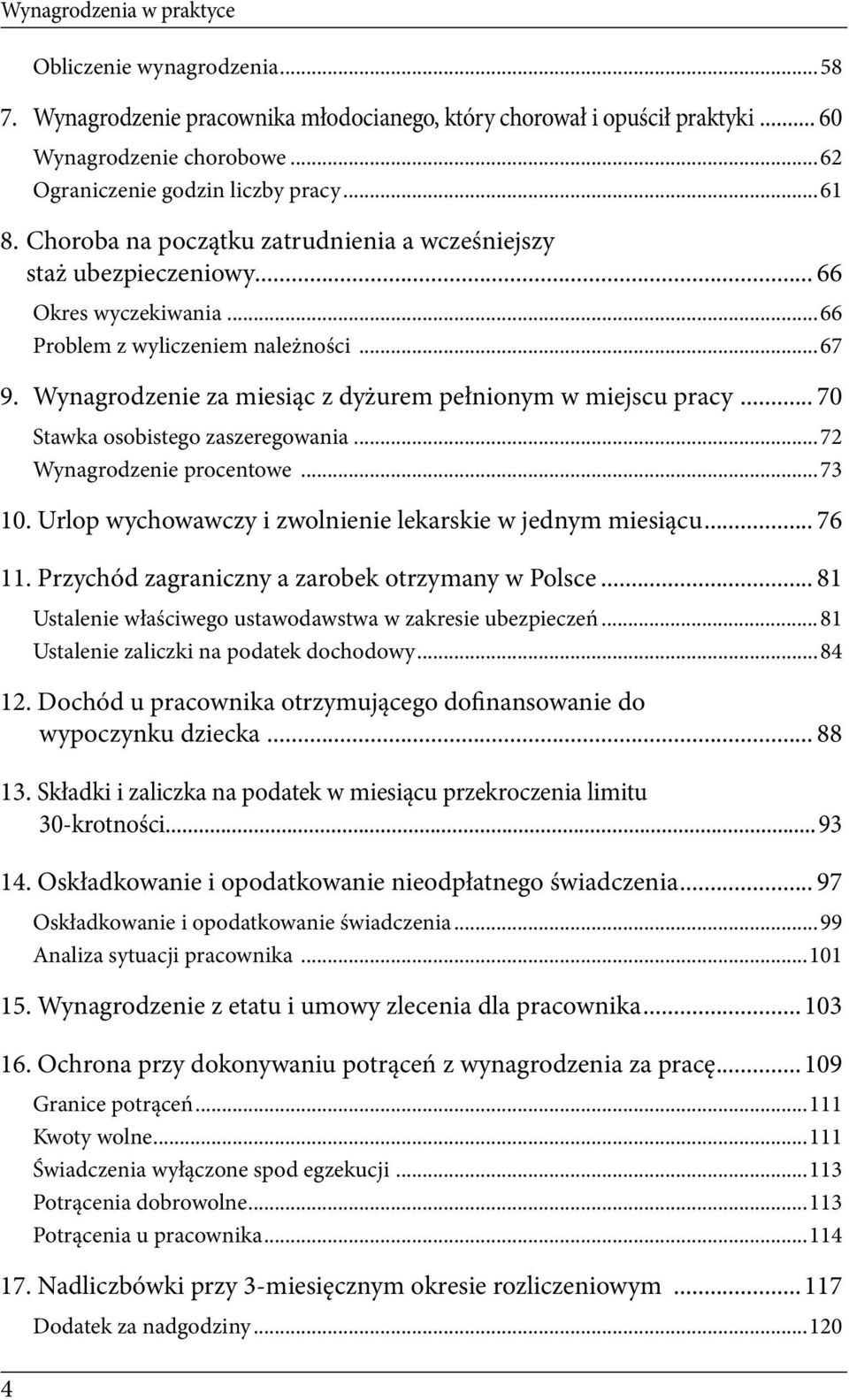 Wynagrodzenie za miesiąc z dyżurem pełnionym w miejscu pracy... 70 Stawka osobistego zaszeregowania...72 Wynagrodzenie procentowe...73 10. Urlop wychowawczy i zwolnienie lekarskie w jednym miesiącu.