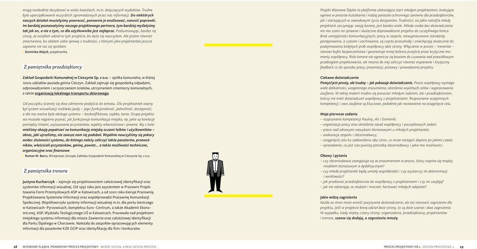 Im bardziej poznawałyśmy naszego projektowego partnera, tym bardziej myślałyśmy tak jak on, a nie o tym, co dla użytkownika jest najlepsze.