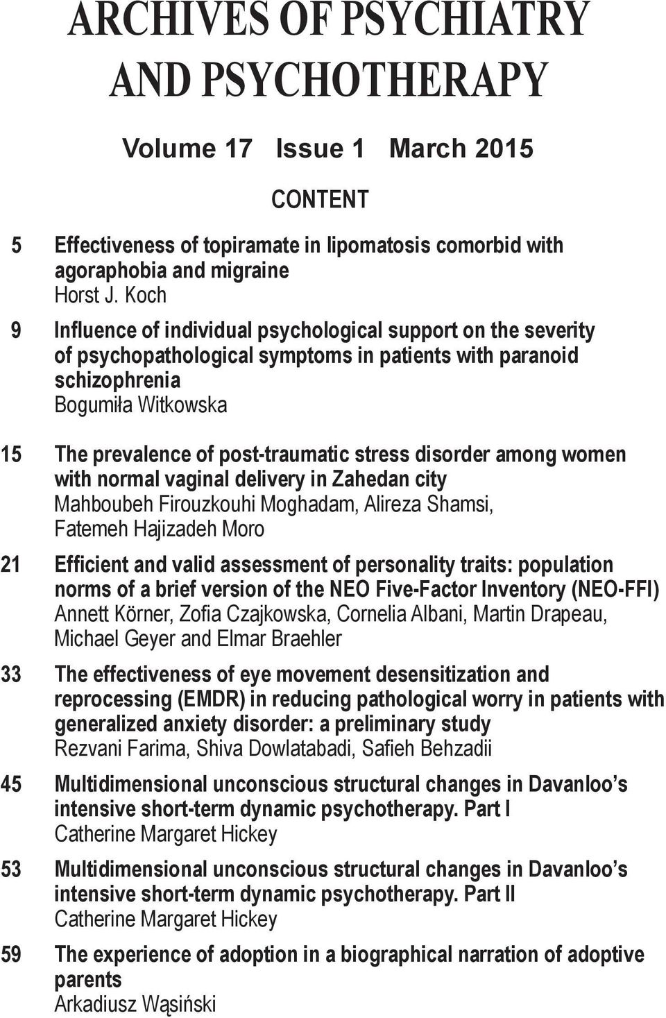 stress disorder among women with normal vaginal delivery in Zahedan city Mahboubeh Firouzkouhi Moghadam, Alireza Shamsi, Fatemeh Hajizadeh Moro 21 Efficient and valid assessment of personality