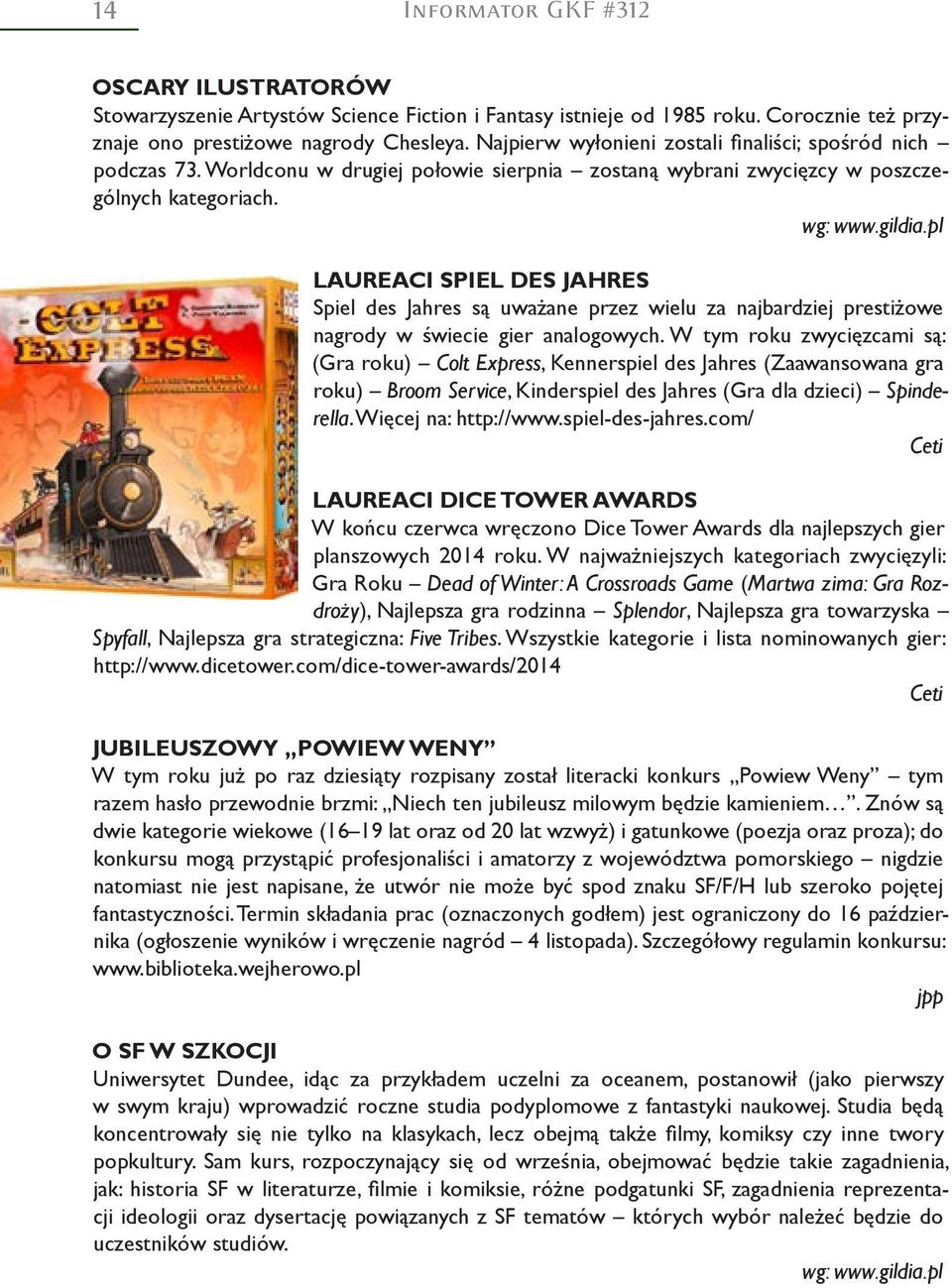 LAUREACI SPIEL DES JAHRES Spiel des Jahres są uważane przez wielu za najbardziej prestiżowe nagrody w świecie gier analogowych.