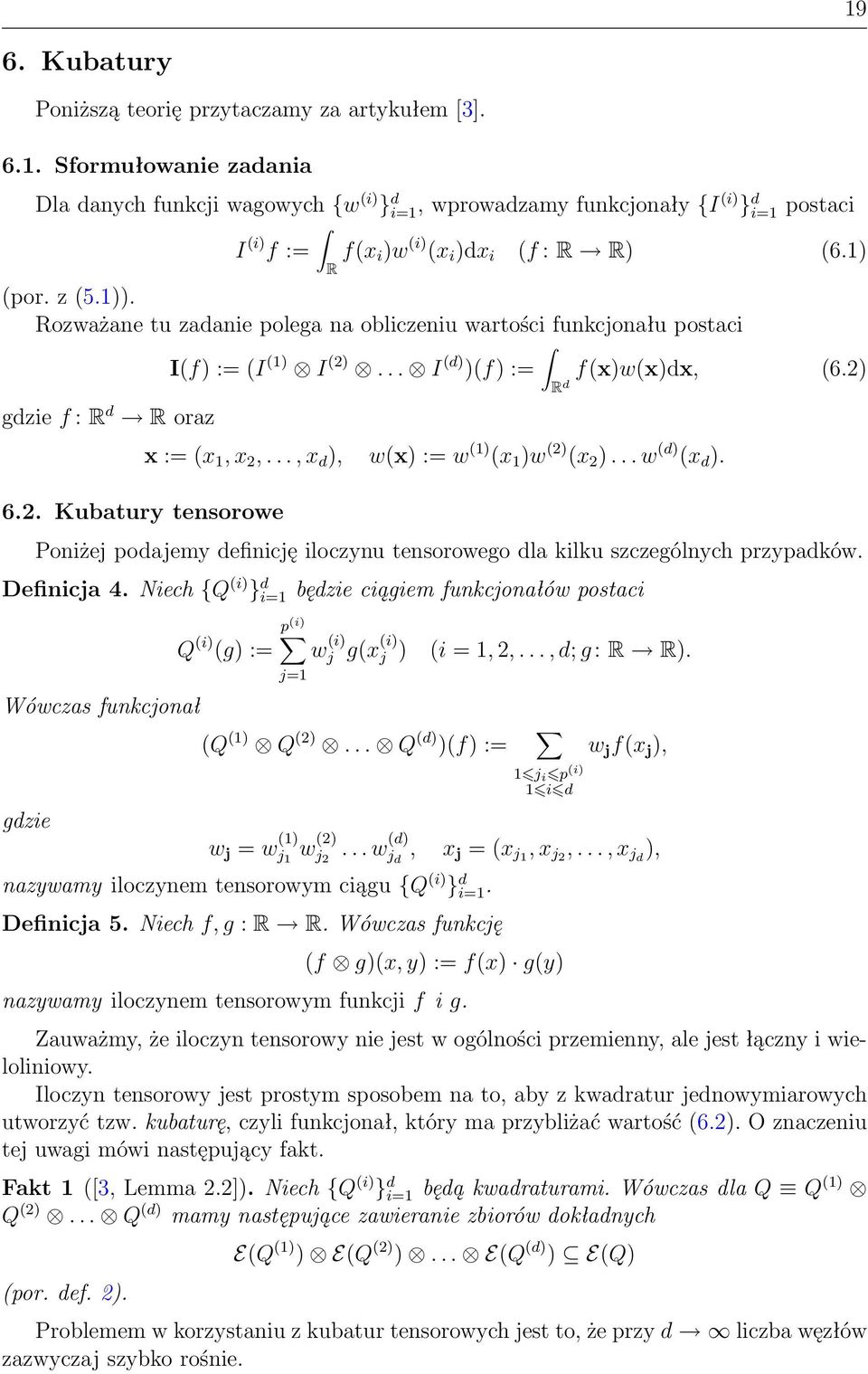 .., x d ), w(x) := w (1) (x 1 )w (2) (x 2 )... w (d) (x d ). Poniżej podajemy definicję iloczynu tensorowego dla kilku szczególnych przypadków. Definicja 4.