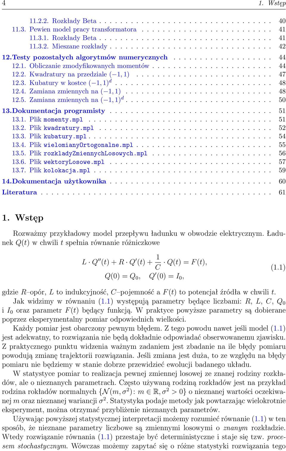 ......................... 47 12.3. Kubatury w kostce ( 1, 1) d.............................. 48 12.4. Zamiana zmiennych na ( 1, 1)............................ 48 12.5. Zamiana zmiennych na ( 1, 1) d.