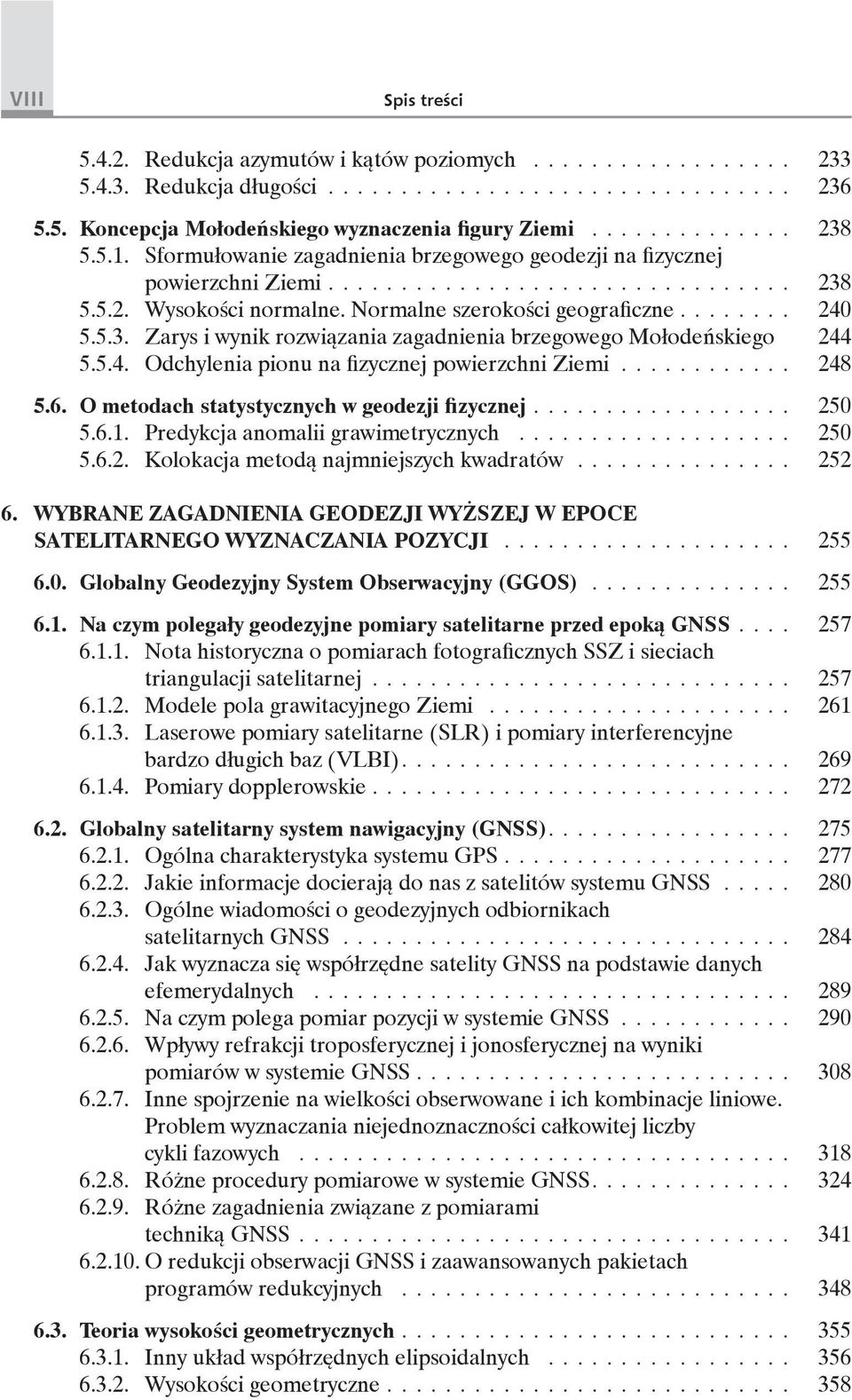 ....... 240 5.5.3. Zarys i wynik rozwiązania zagadnienia brzegowego Mołodeńskiego 244 5.5.4. Odchylenia pionu na fizycznej powierzchni Ziemi............ 248 5.6.