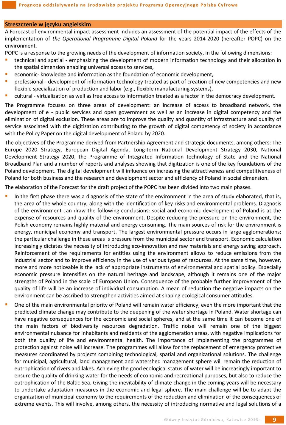 POPC is a response to the growing needs of the development of information society, in the following dimensions: technical and spatial - emphasizing the development of modern information technology