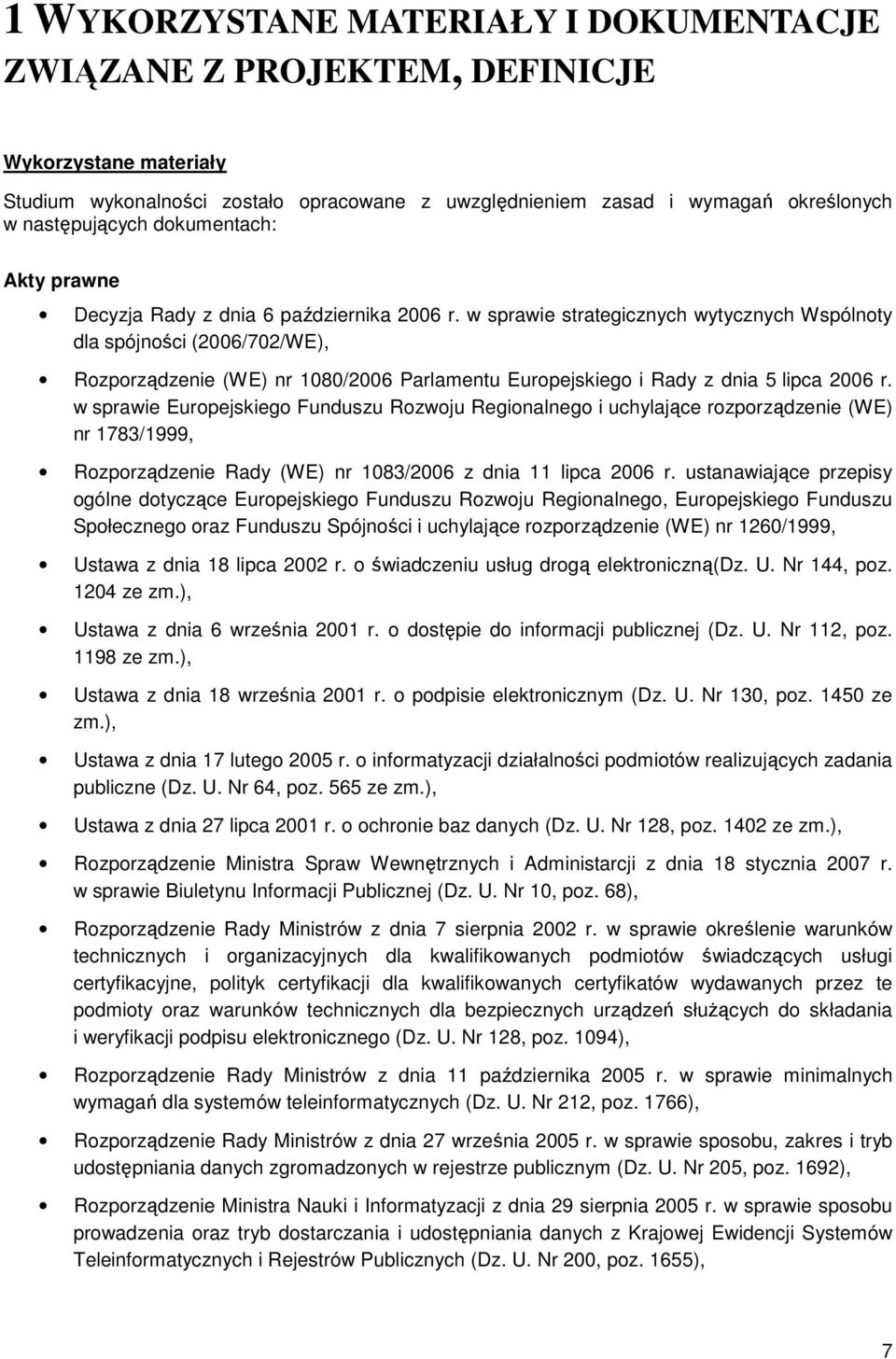 w sprawie strategicznych wytycznych Wspólnoty dla spójności (2006/702/WE), Rozporządzenie (WE) nr 1080/2006 Parlamentu Europejskiego i Rady z dnia 5 lipca 2006 r.