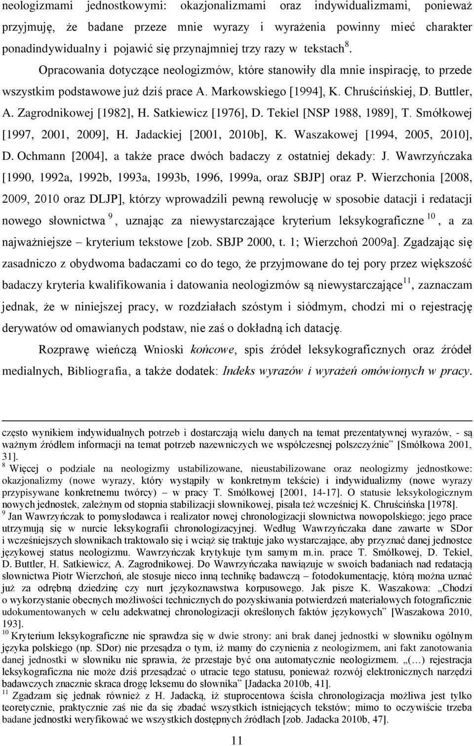 Zagrodnikowej [1982], H. Satkiewicz [1976], D. Tekiel [NSP 1988, 1989], T. Smółkowej [1997, 2001, 2009], H. Jadackiej [2001, 2010b], K. Waszakowej [1994, 2005, 2010], D.