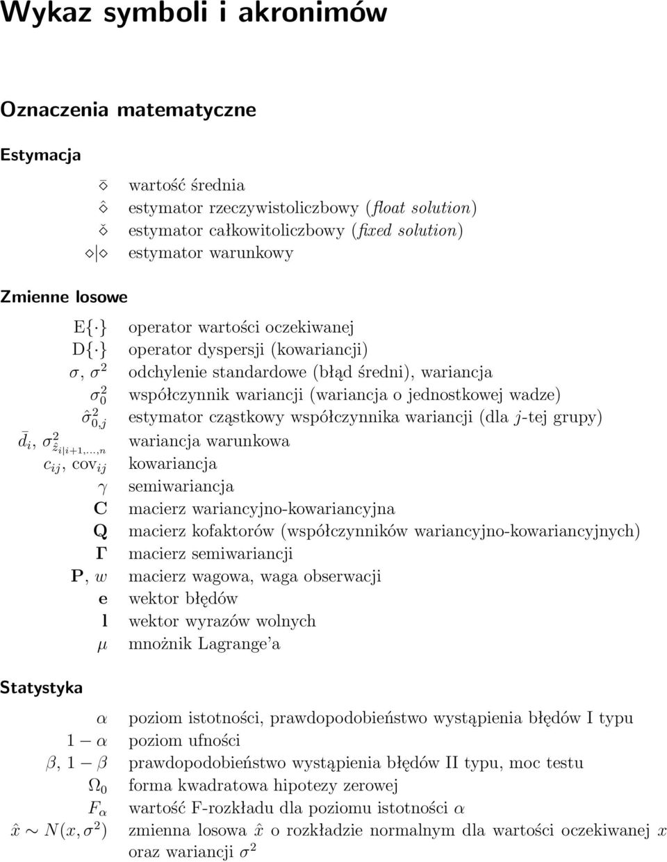 0,j 2 estymator cząstkowy współczynnika wariancji (dla j-tej grupy) d i, σẑ 2 i i+1,.