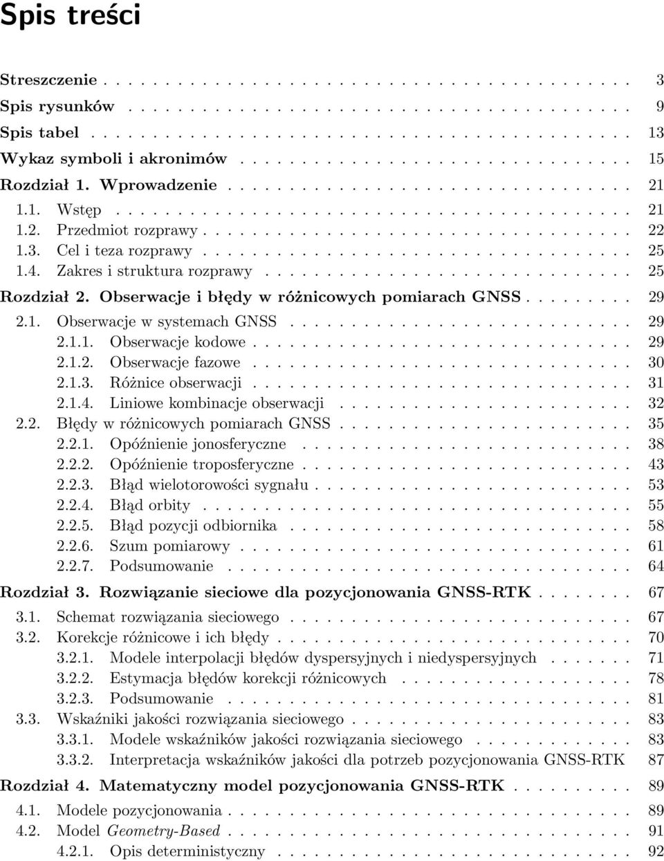 3. Cel i teza rozprawy................................... 25 1.4. Zakres i struktura rozprawy.............................. 25 Rozdział 2. Obserwacje i błędy w różnicowych pomiarach GNSS......... 29 2.