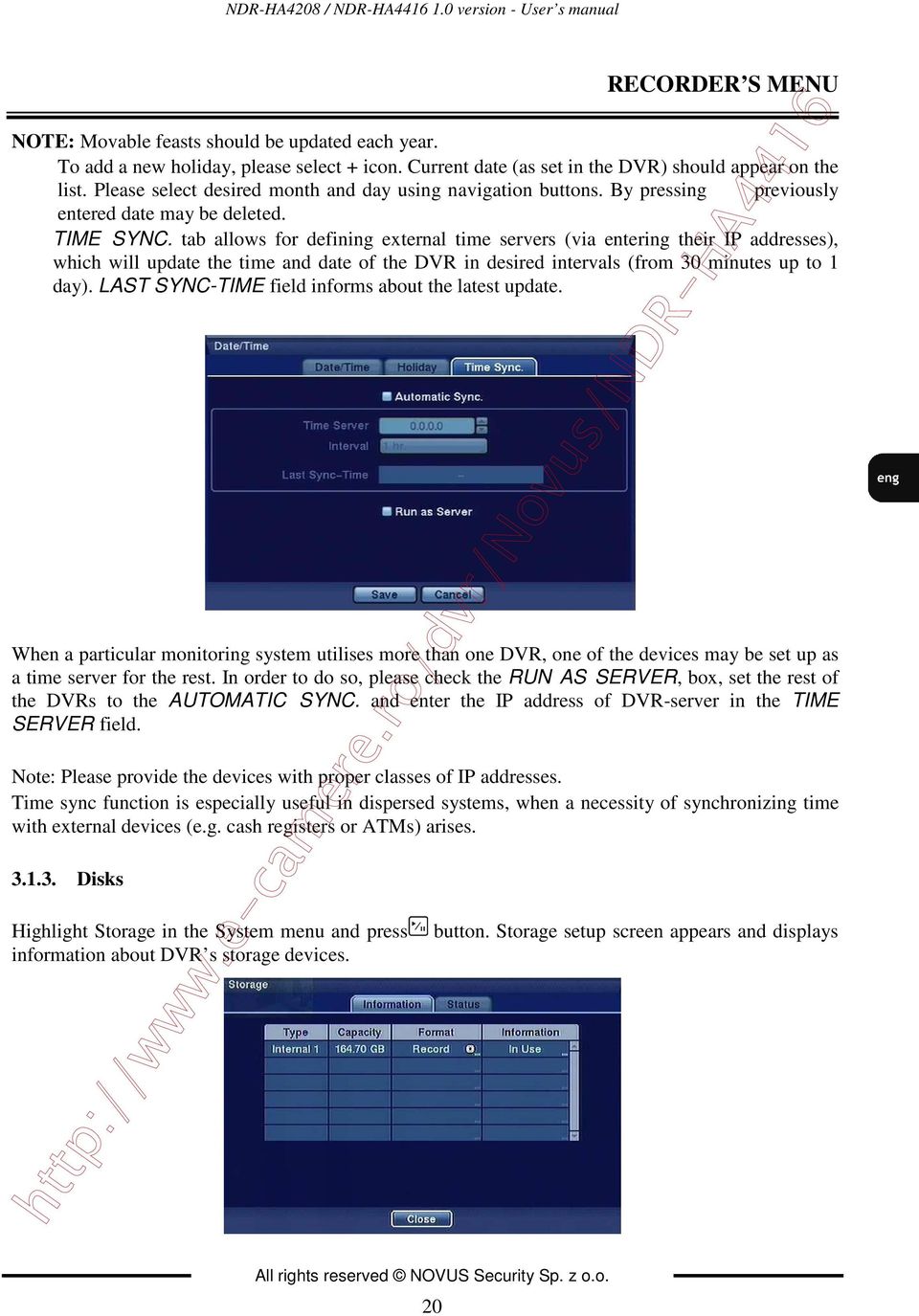 tab allows for defining external time servers (via entering their IP addresses), which will update the time and date of the DVR in desired intervals (from 30 minutes up to 1 day).