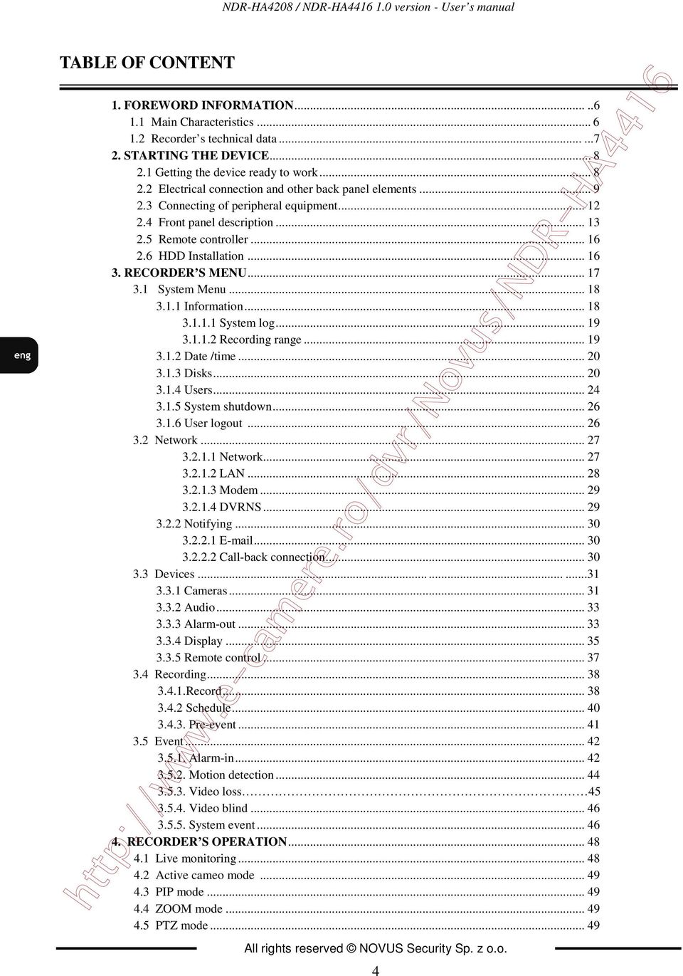 5 Remote controller... 16 2.6 HDD Installation... 16 3. RECORDER S MENU... 17 3.1 System Menu... 18 3.1.1 Information... 18 3.1.1.1 System log... 19 3.1.1.2 Recording range... 19 3.1.2 Date /time.