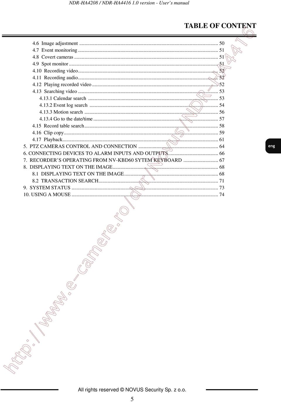 .. 57 4.15 Record table search... 58 4.16 Clip copy... 59 4.17 Playback... 61 5. PTZ CAMERAS CONTROL AND CONNECTION... 64 6. CONNECTING DEVICES TO ALARM INPUTS AND OUTPUTS... 66 7.